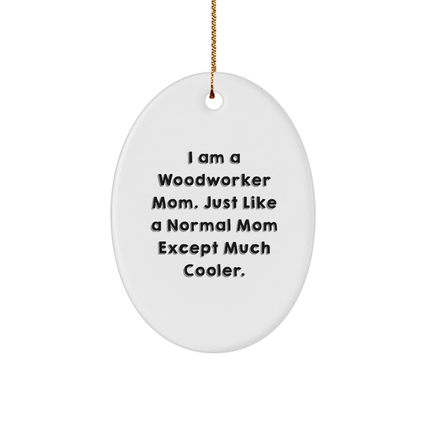 Woodworker Mom Oval Ornament Gifts from Friends for Christmas, Funny Woodworker Woodworking Mom Decorations, Oval Shaped - Image 1