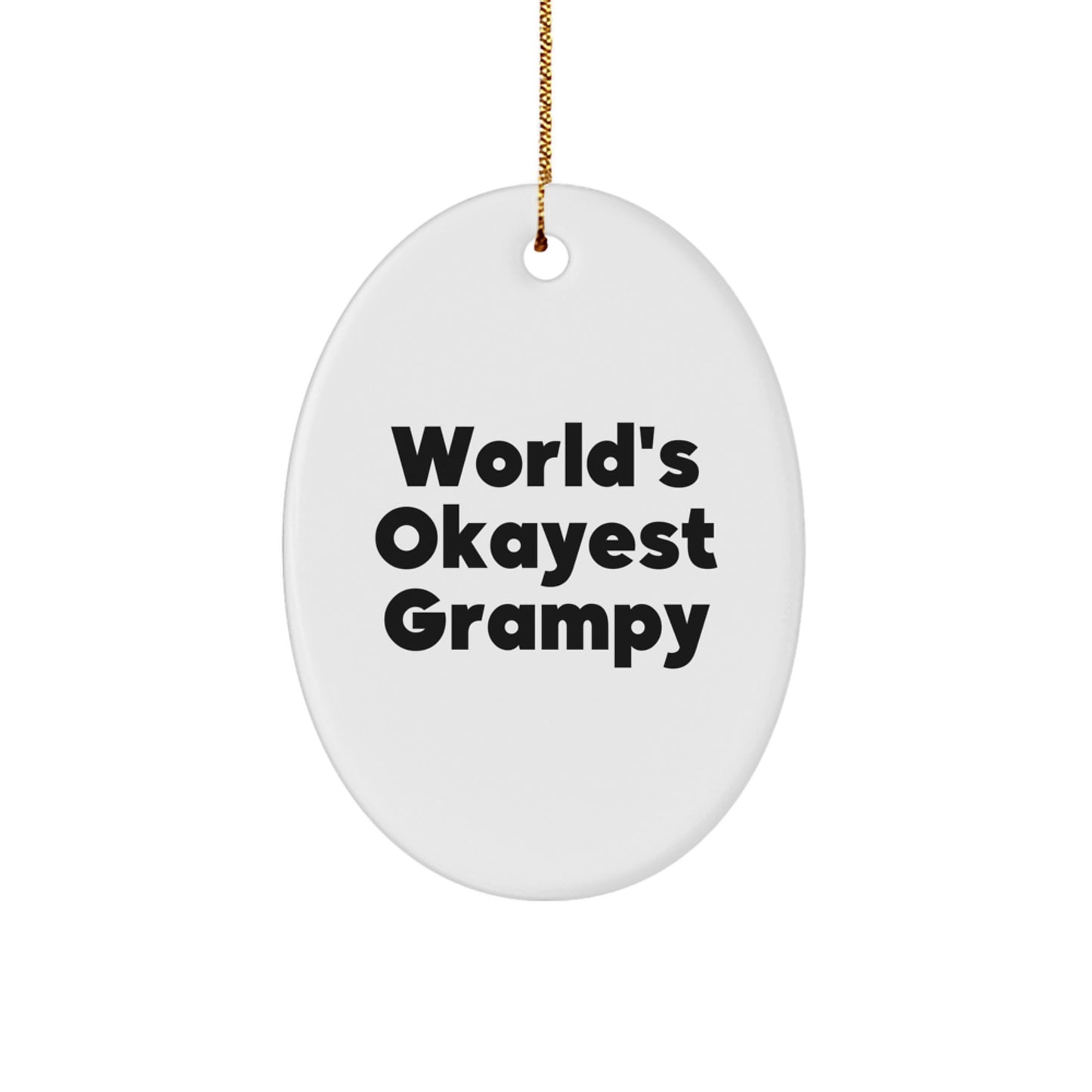 Grampy's World's Okayest Ornament, Funny Quote Oval Christmas Unique Gift from Family, A Ideal Gift for Him