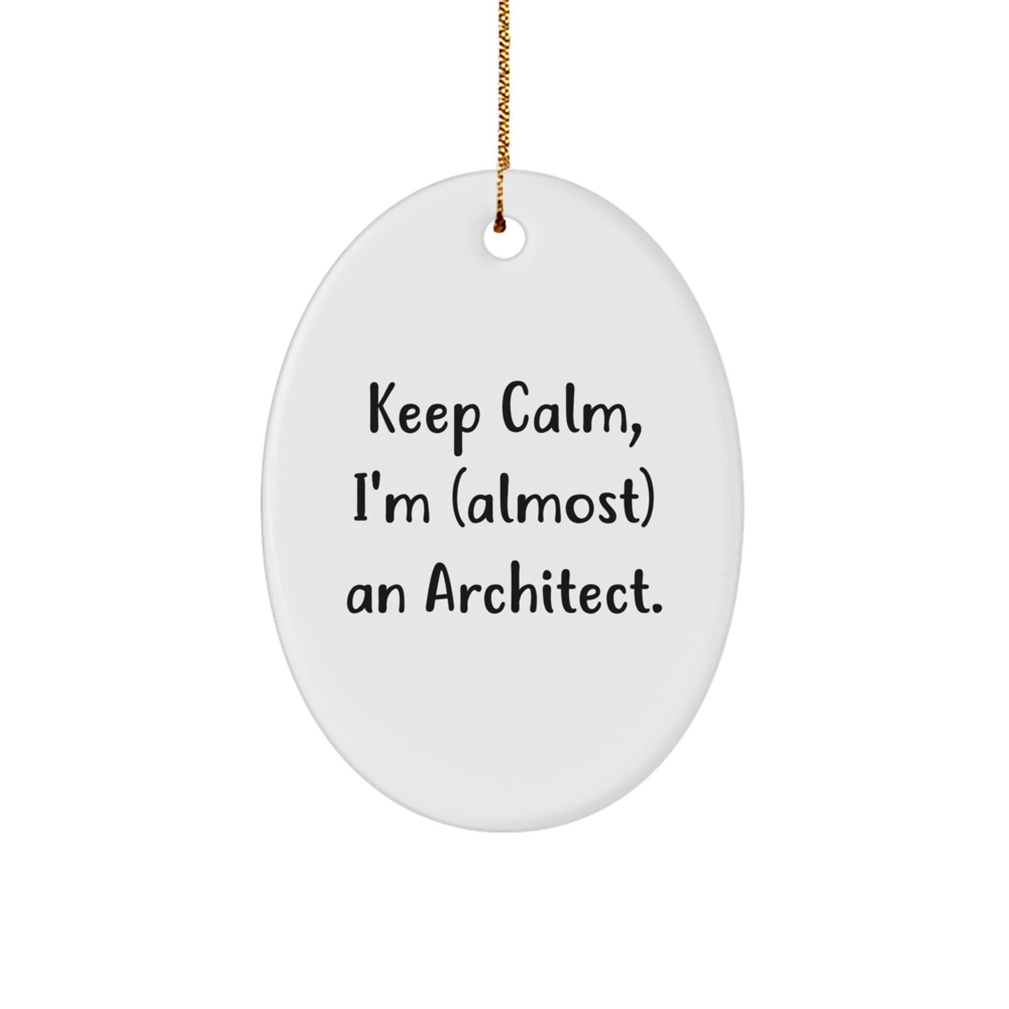 Keep Calm, I'm Almost An Architect! Oval Ornament Gifts