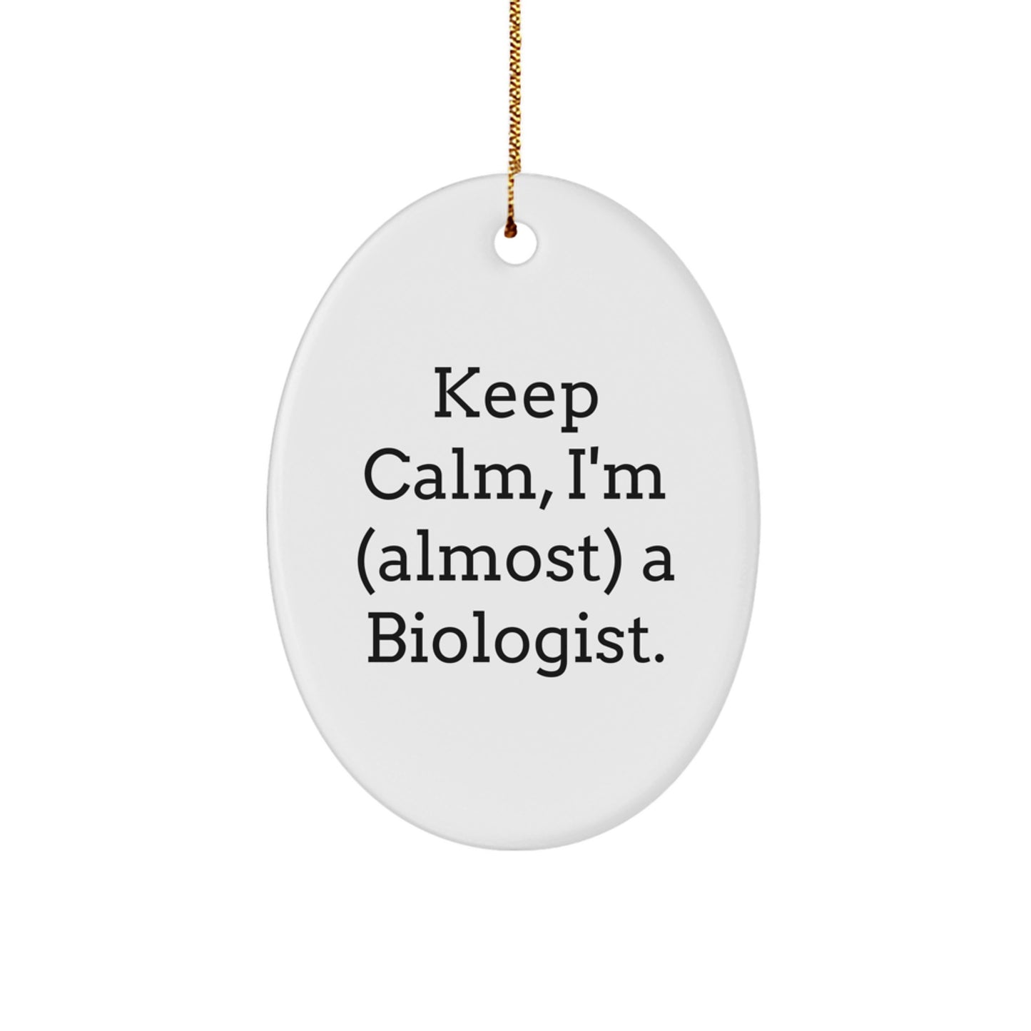 Funny Biologist Gifts for Him - Oval Ornament Keep Calm I'm (almost) A Biologist Christmas Decorations - Image 1