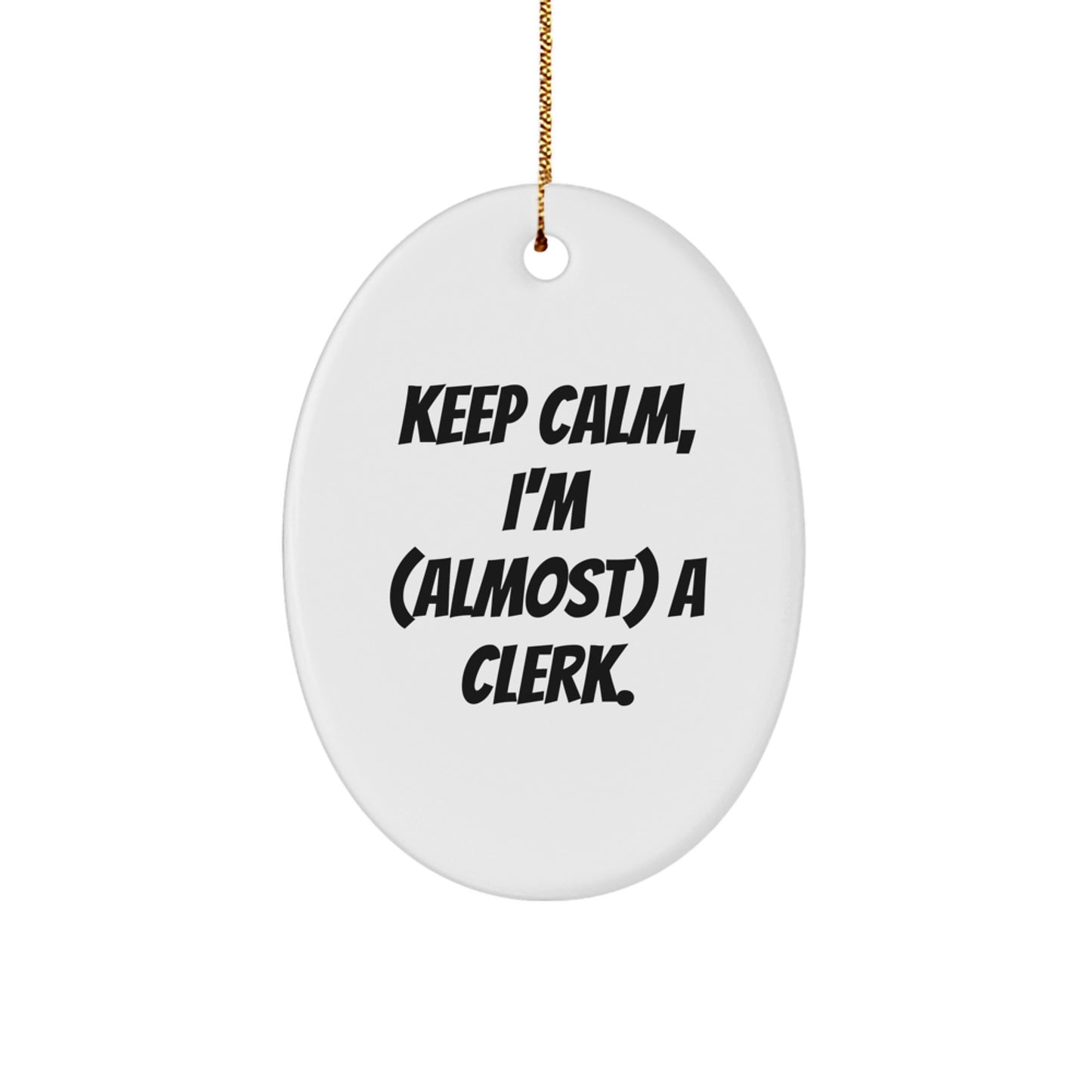 Funny Clerk Gifts for Men, Oval Ornament Keep Calm I'm Almost a Clerk White Christmas Unique Gifts - Image 1