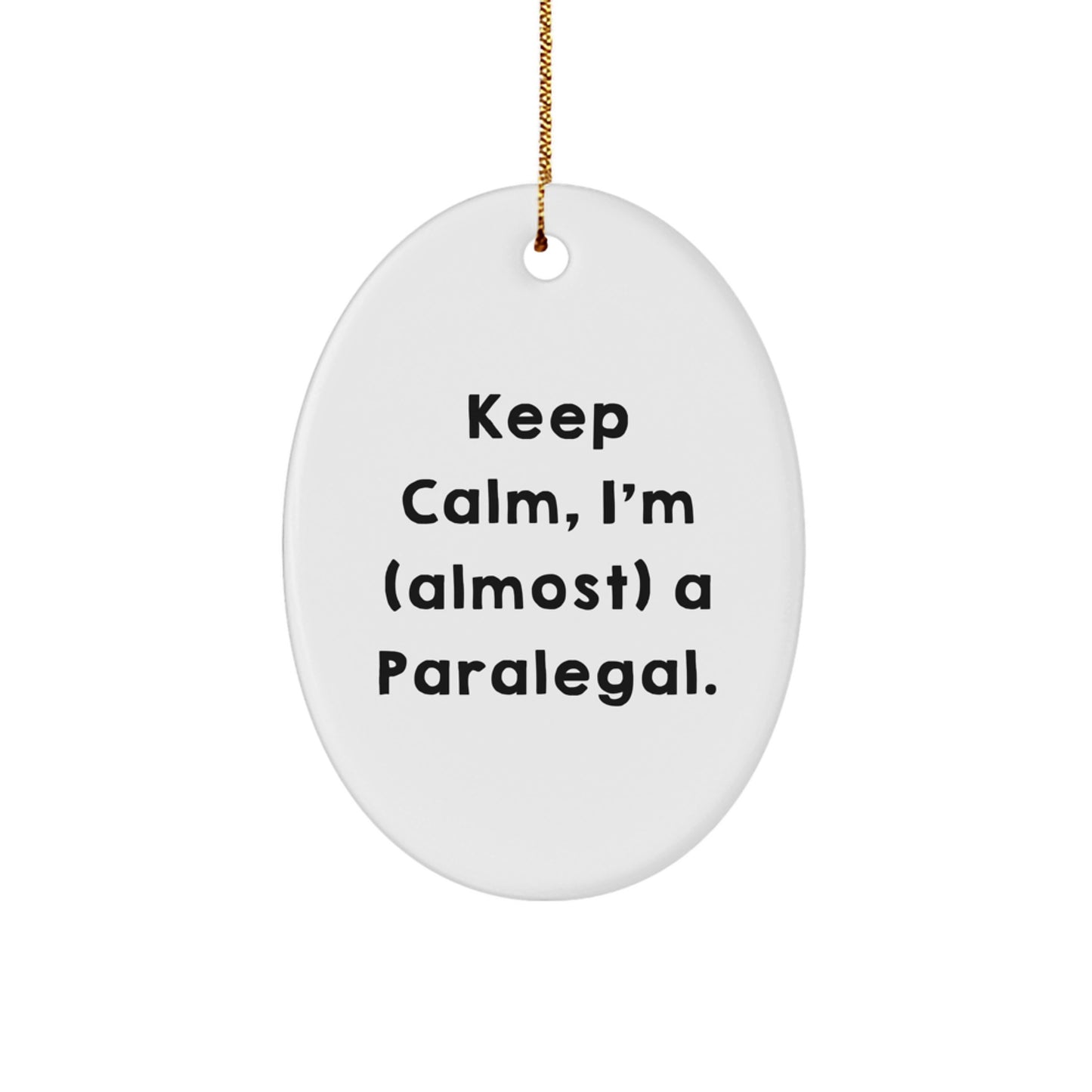 Funny Paralegal Oval Ornament, Gifts from Family for Paralegal, Christmas Unique Gifts, Keep Calm I'm almost a Paralegal, Oval Ornament for Paralegal - Image 1