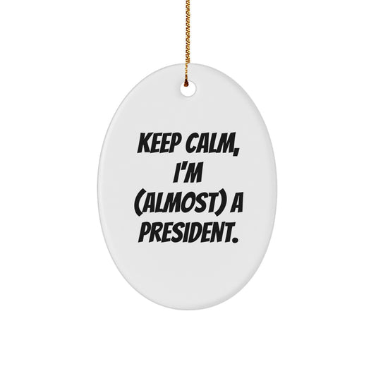 Funny President Christmas Unique Gifts for Him - Oval Ornament Keeps Calm Sarcastic Humor, Ideal Gift from Friends, Coworkers, Family - Image 1