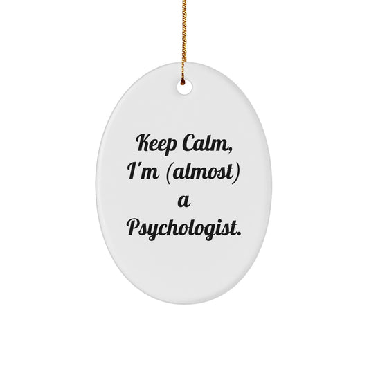 Funny Psychologist Gifts, Cute Oval Ornament for Psychologist Friends, Keep Calm I'm (almost) A Psychologist Christmas Unique Gifts for Men - Image 1