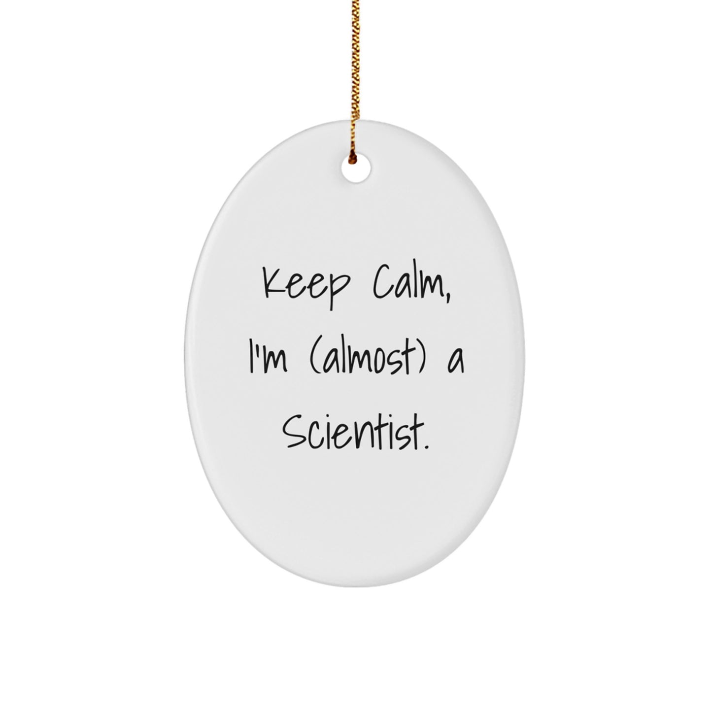 Funny Scientist Gifts for Men, Oval Ornament with 'Keep Calm, I'm (almost) A Scientist' Quote, Christmas Unique Gifts from Family - Image 1