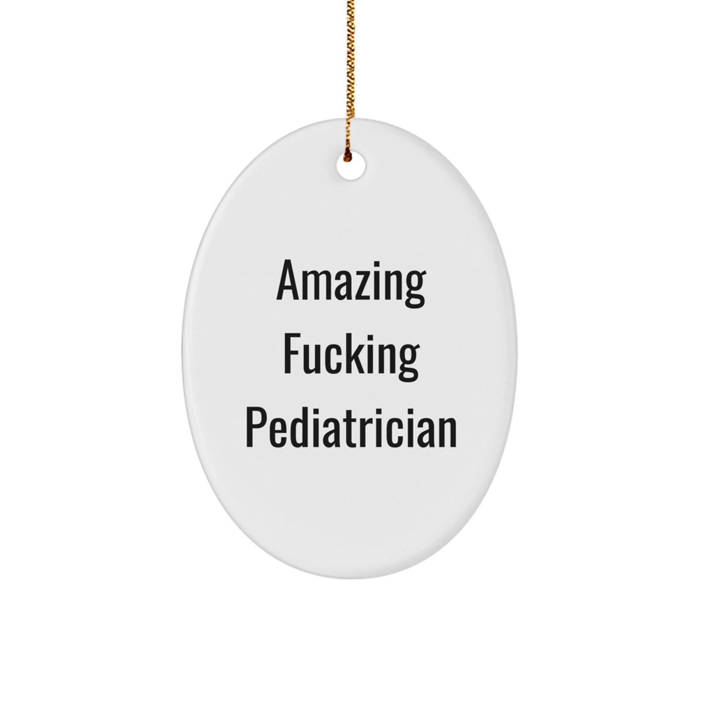 Funny Pediatrician Gifts from Friends, 'Amazing F--king Pediatrician' Oval Ornament for Christmas, Perfect for Happy Kids' Rooms or Doctor's Office Decor - Image 1