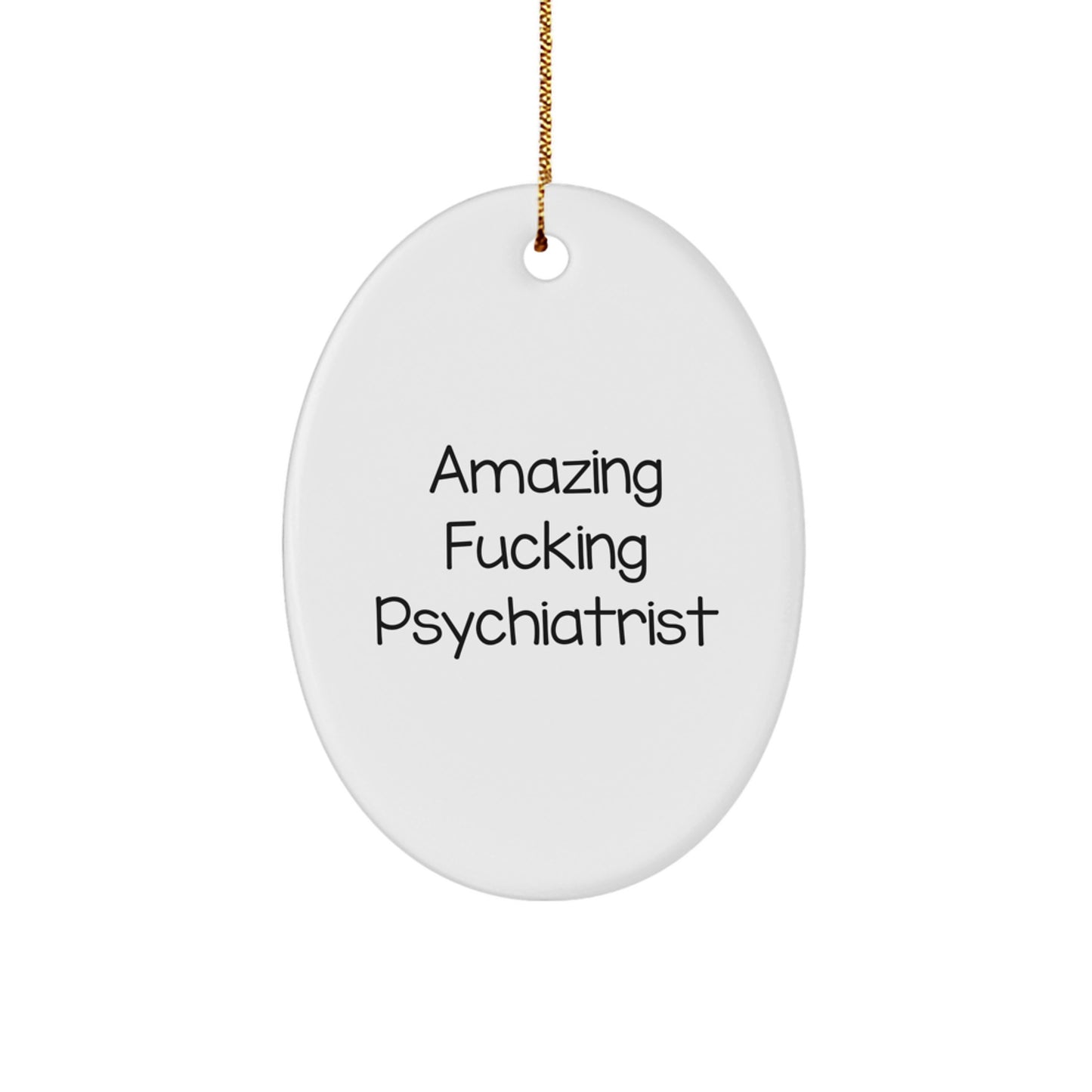 Funny 'Amazing F--king Psychiatrist' Oval Ornaments, Psychiatrist Gifts for Christmas Unique Gifts from Friends, Coworkers or Family - Image 1