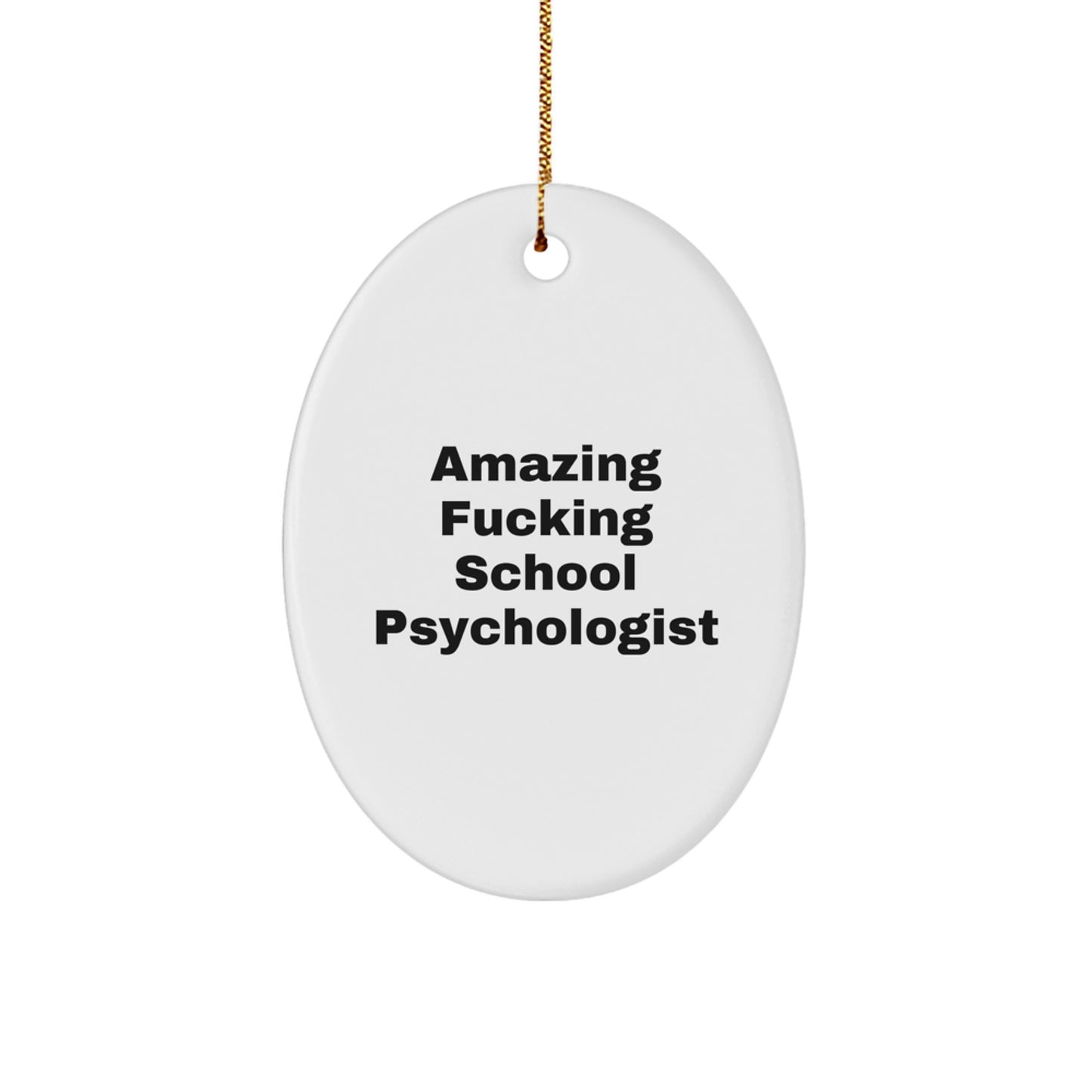 Funny Gifts for School Psychologist, Men, Oval Ornament with Amazing F--king School Psychologist Quote, Unique Christmas Unique Gifts - Image 1