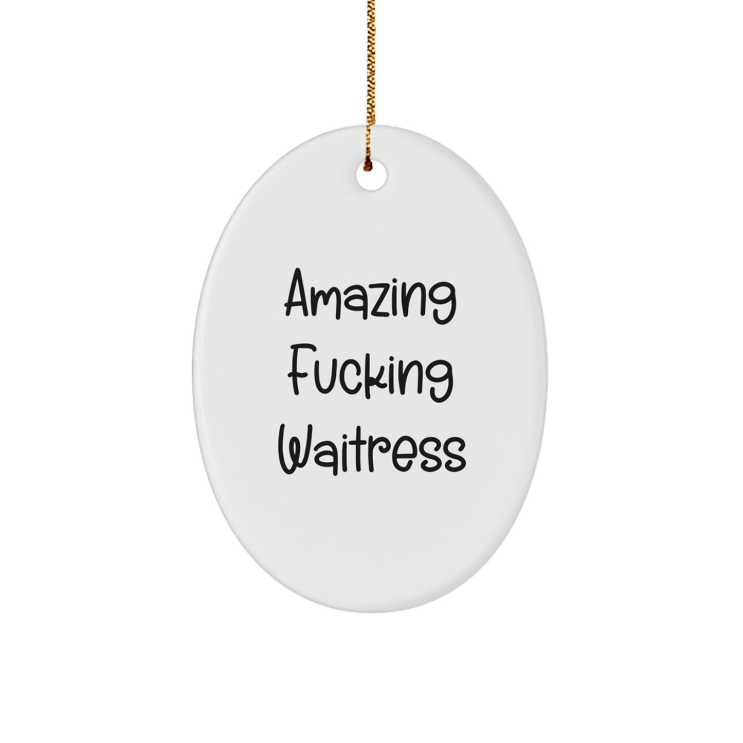 Funny Waitress Gifts from Friends - Amazing F--king Waitress Oval Ornament for Women - Image 1