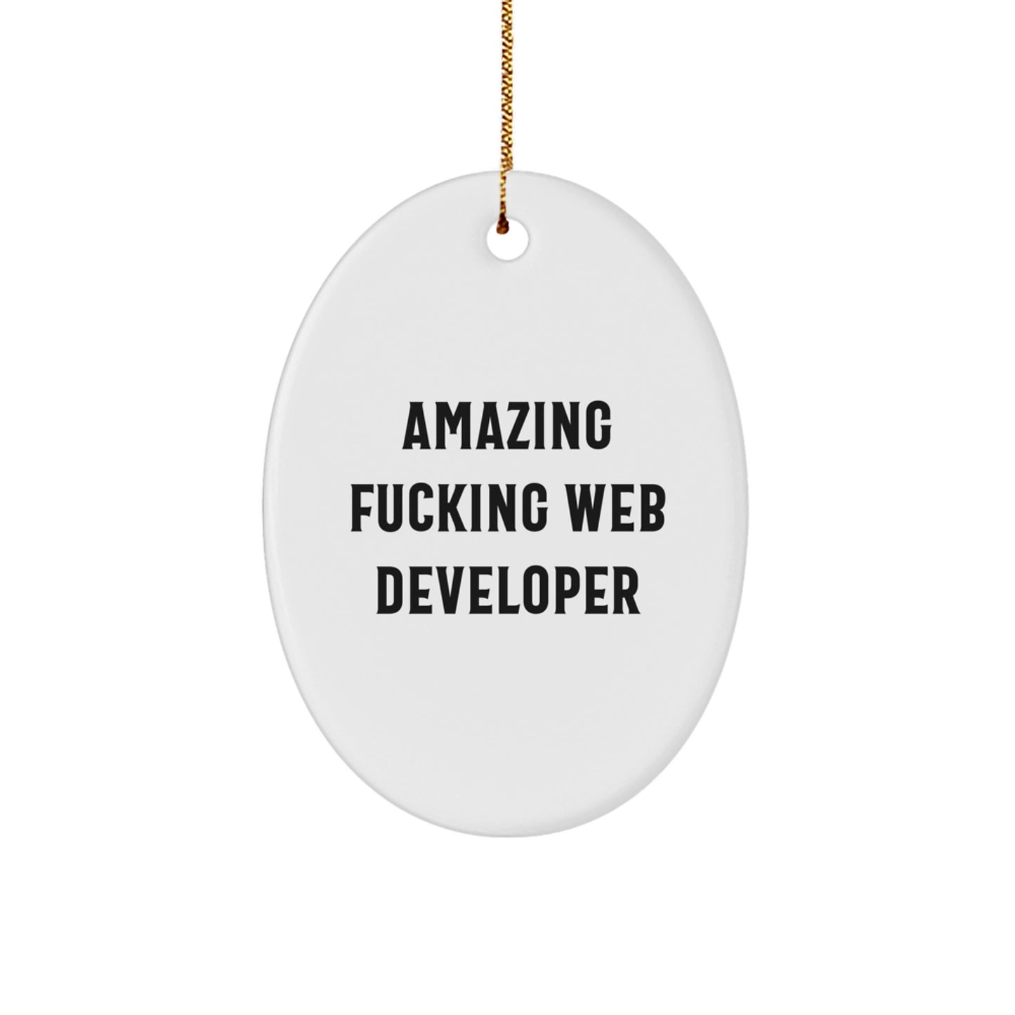 Funny Web Developer Gifts for Him - Oval Ornament Amazing F--king Web Developer - Image 1