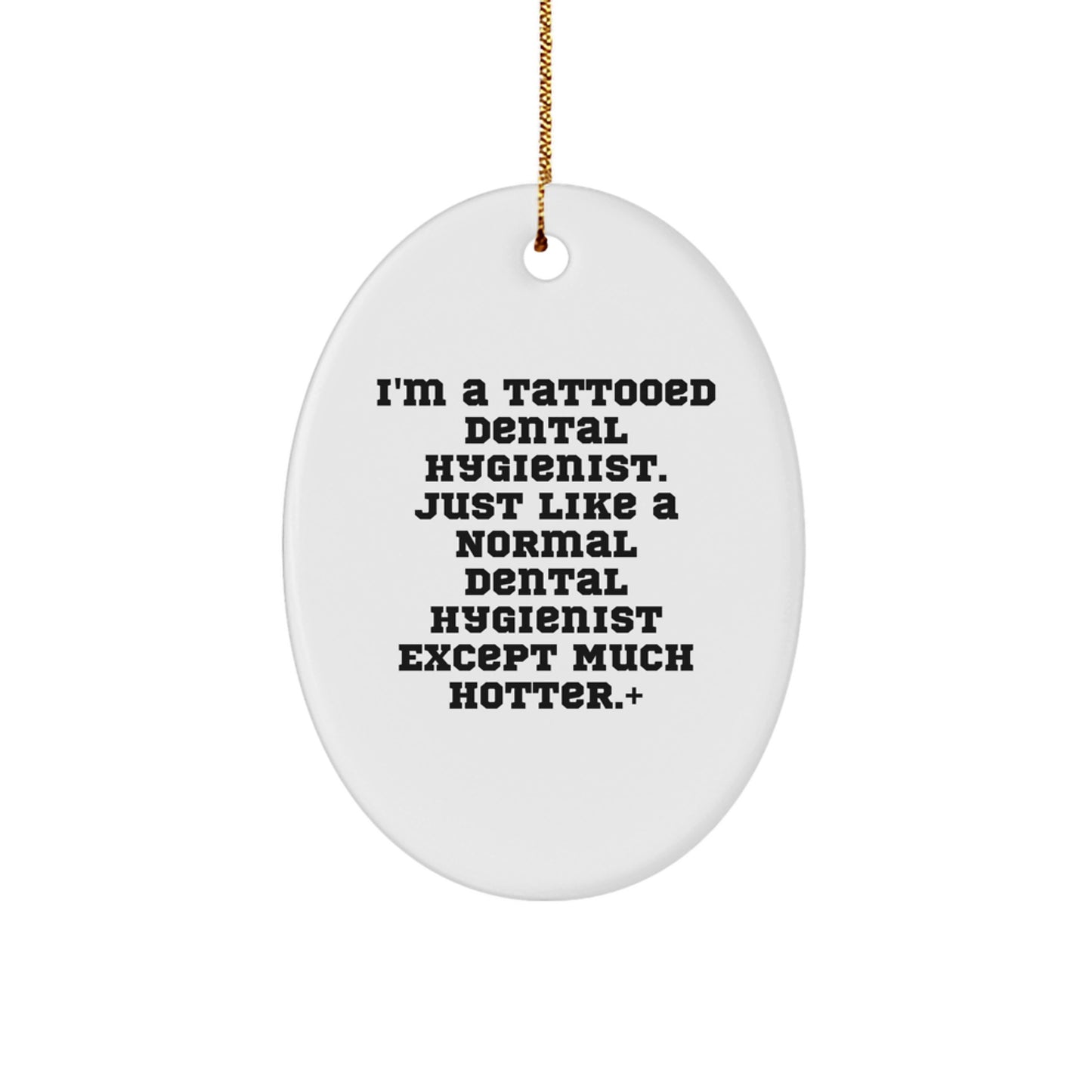 Dental Hygienist Christmas Unique Gifts - Funny Tattooed Hygienist Oval Ornament, Gifts from Friends, Family, Coworkers to Dental Hygienist, Unique Christmas Unique Gifts - Image 1
