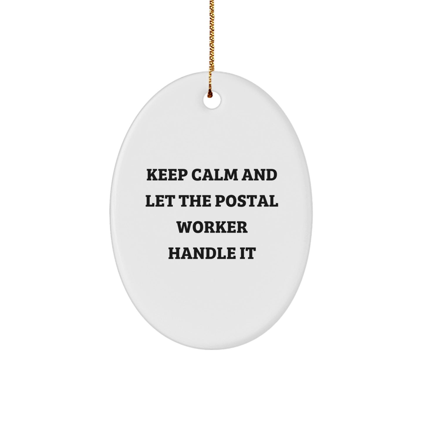Funny Postal Worker Gifts, Keep Calm And Let The Postal Worker Handle It, Oval Ornament for Christmas, Gifts from Men to Women, Coworkers, Family - Image 1