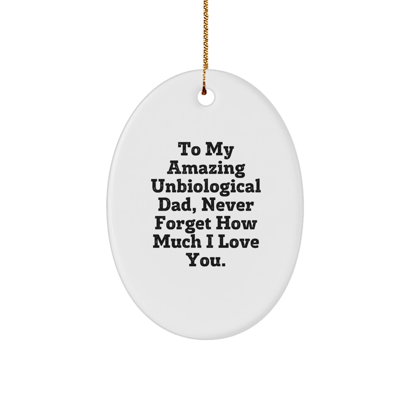 Funny Unbiological Dad Gift, Oval Ornament, Christmas Unique Gift Ideas - Image 1