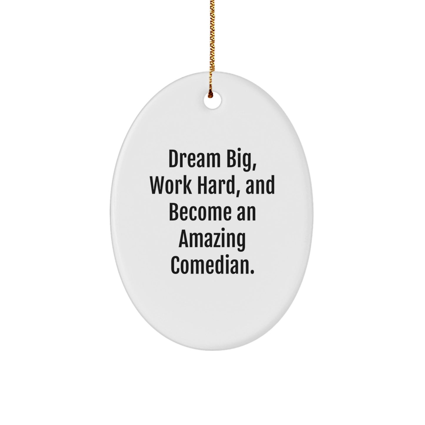 Comedian Gifts from Friends, Comedian Oval Ornament with Inspirational Quote, Christmas Unique Gifts for Comedian - Image 1