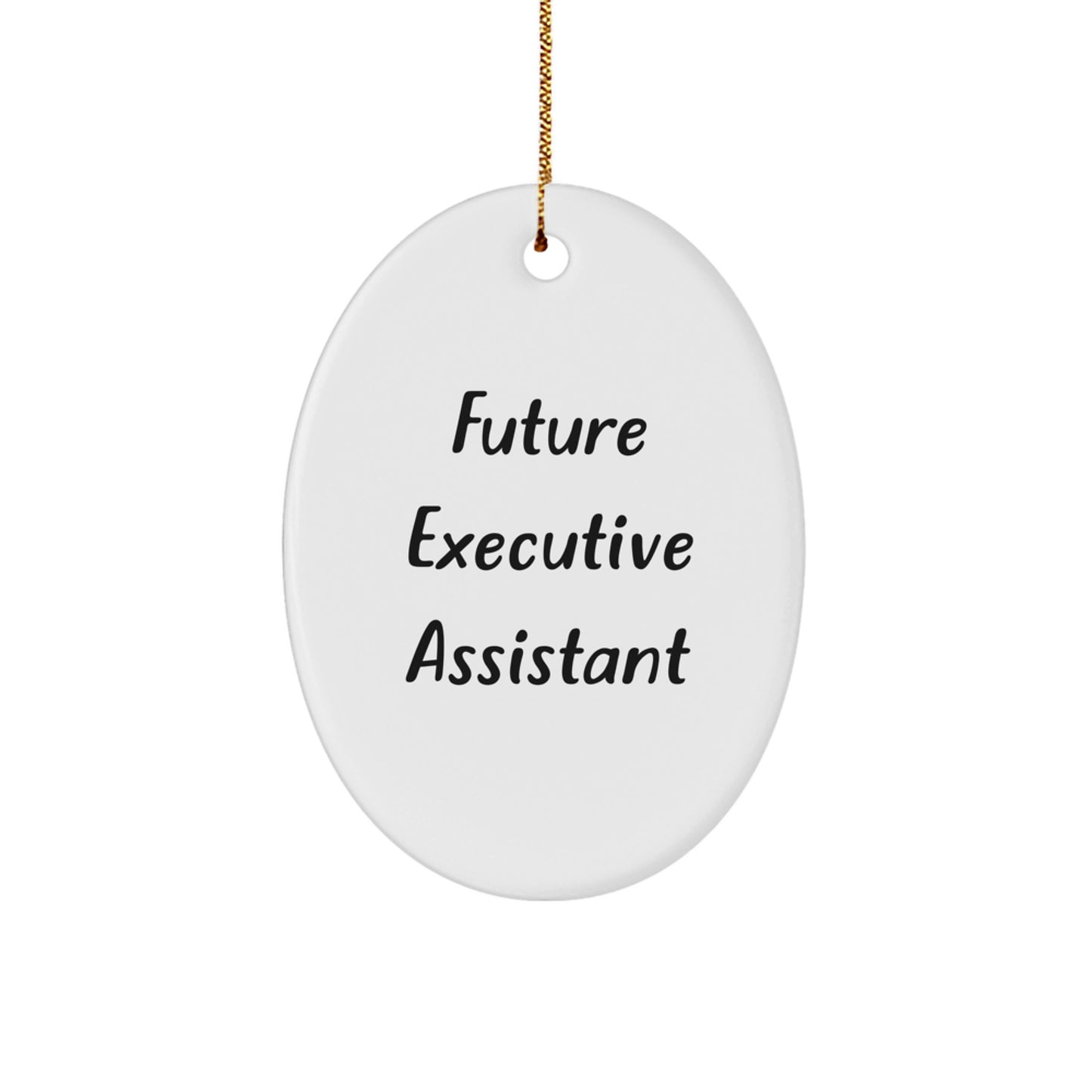 Funny Executive Assistant Gifts from Friends for Christmas Unique Oval Ornament with Future Executive Assistant Quote - Image 1