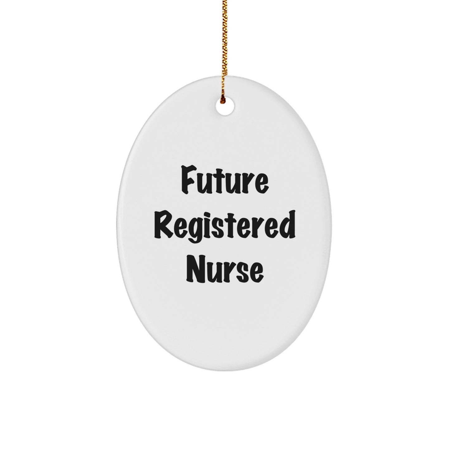 Funny Future Registered Nurse Oval Ornament Gifts from Family, Christmas Unique Gifts for Registered Nurse, Oval Ornament Quote: 'Future Registered Nurse, Future RN, RN Life' - Image 1