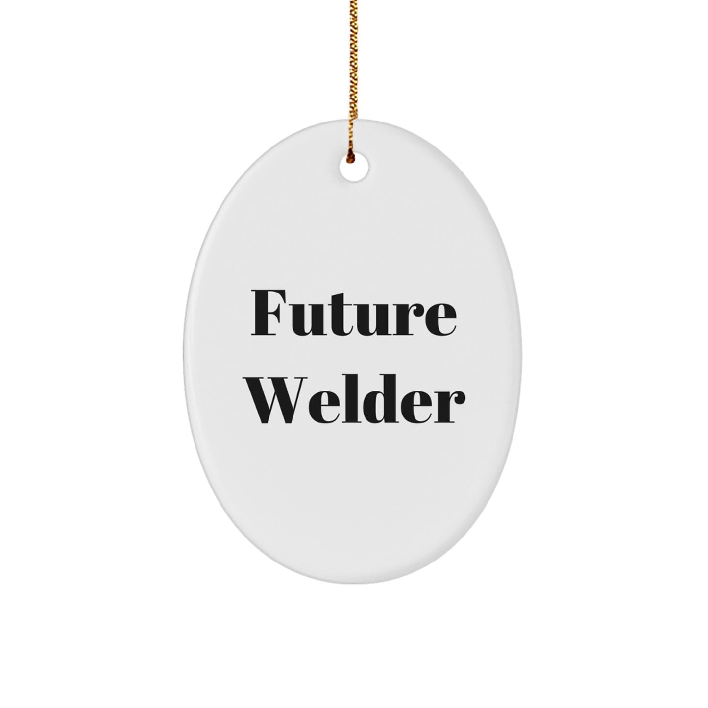 Funny Welder Gifts for Men - Future Welder Oval Ornament, White Christmas Unique Decorations, Funny Welder Quote Gifts from Friends - Image 1