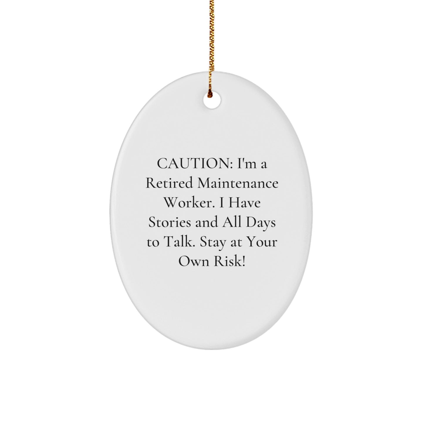 Funny Maintenance Worker Christmas Unique Gifts from Friends, Oval Ornament for Maintenance Worker, Caution: I'm A Retired Maintenance Worker... - Unique Christmas Unique Gifts - Image 1