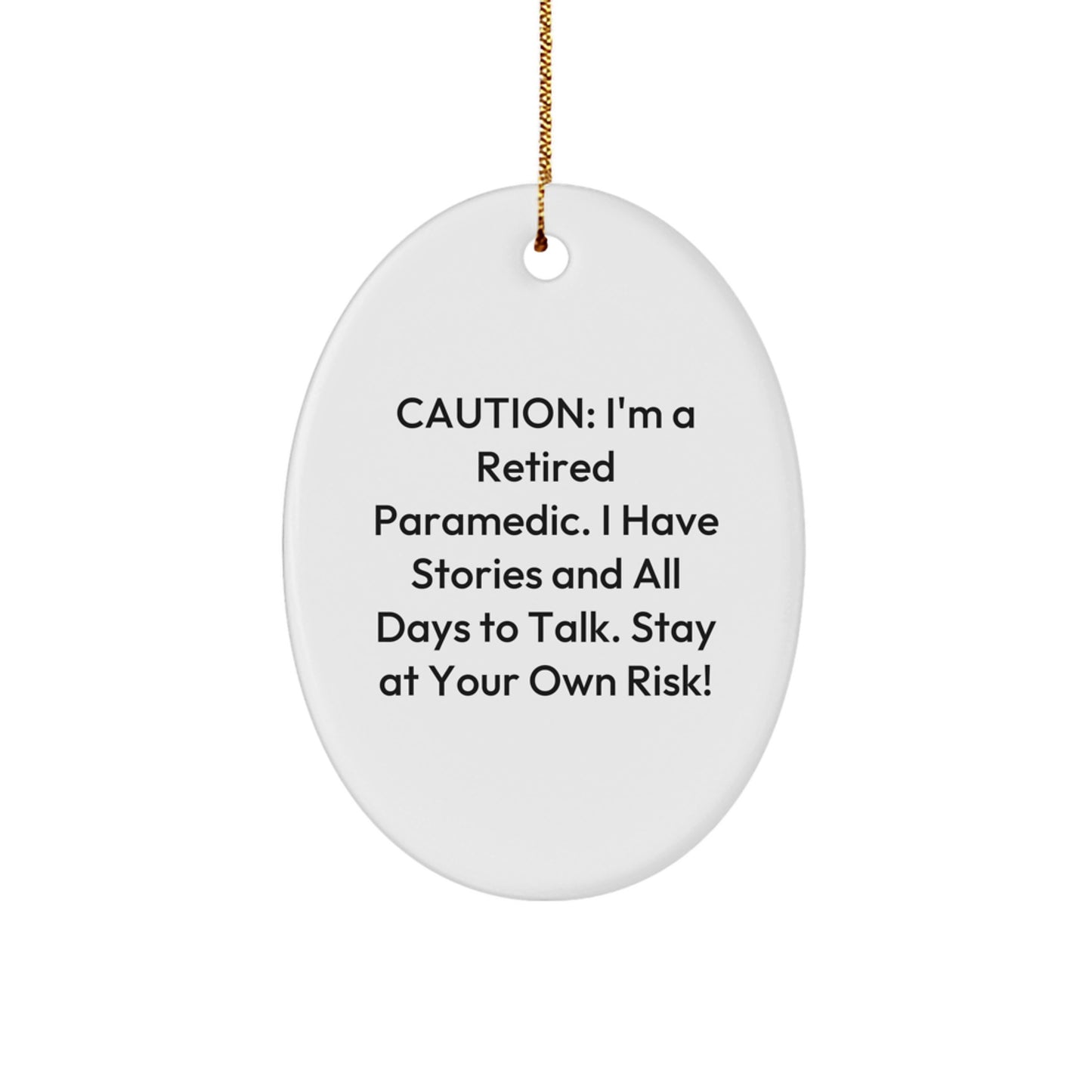 Paramedic Humor Oval Ornament, Caution: I'm A Retired Paramedic Quote Christmas Gifts