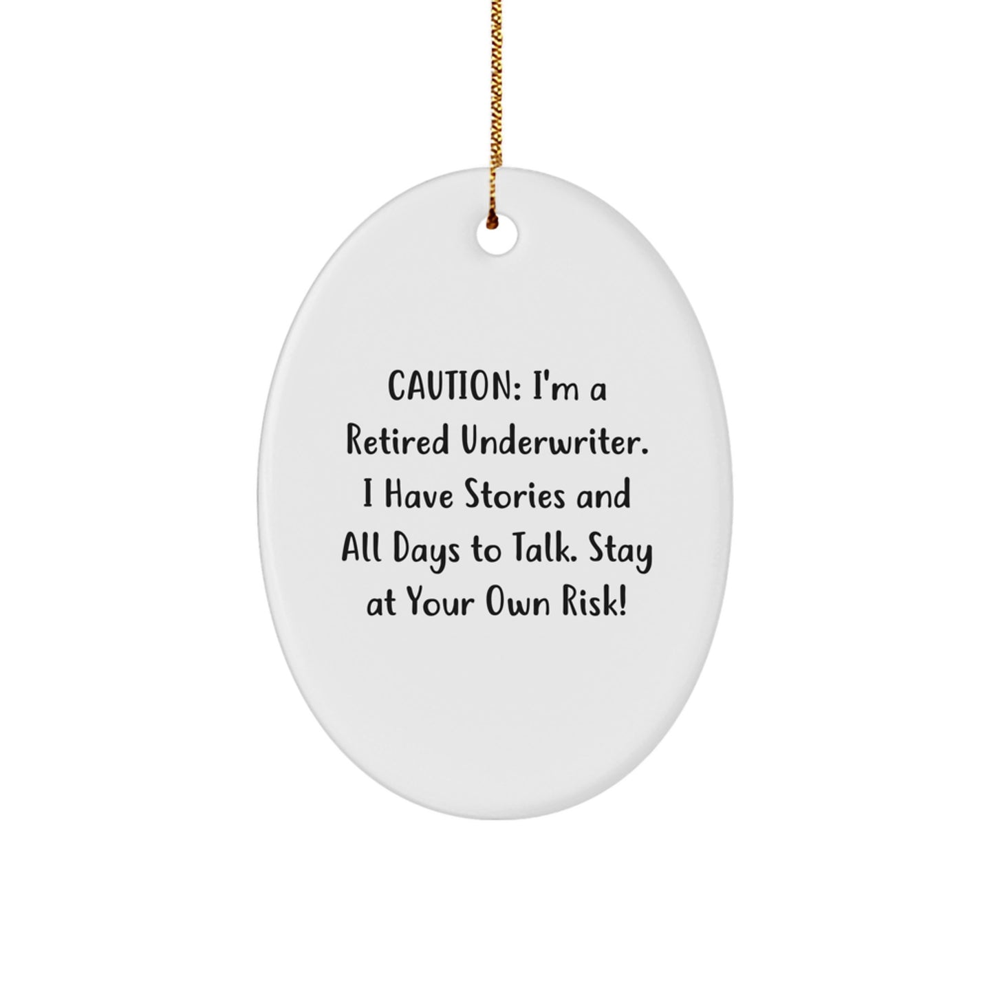 Funny Underwriter Oval Ornament Gifts from Friends, Caution: I'm A Retired Underwriter. I Have Stories And All Days To Talk. Stay At Your Own Risk!, Christmas Unique Gifts for Underwriter - Image 1