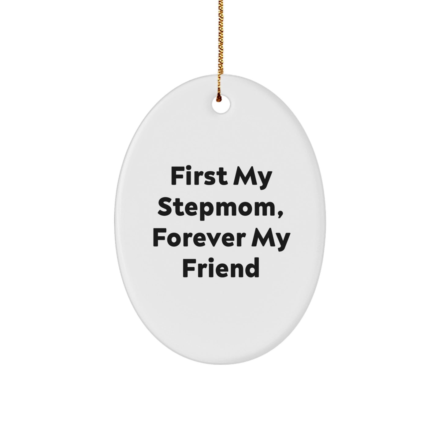 Funny Stepmom Gifts - First My Stepmom, Forever My Friend Oval Ornament for Stepmom, Christmas Unique Gifts from Family - Image 1