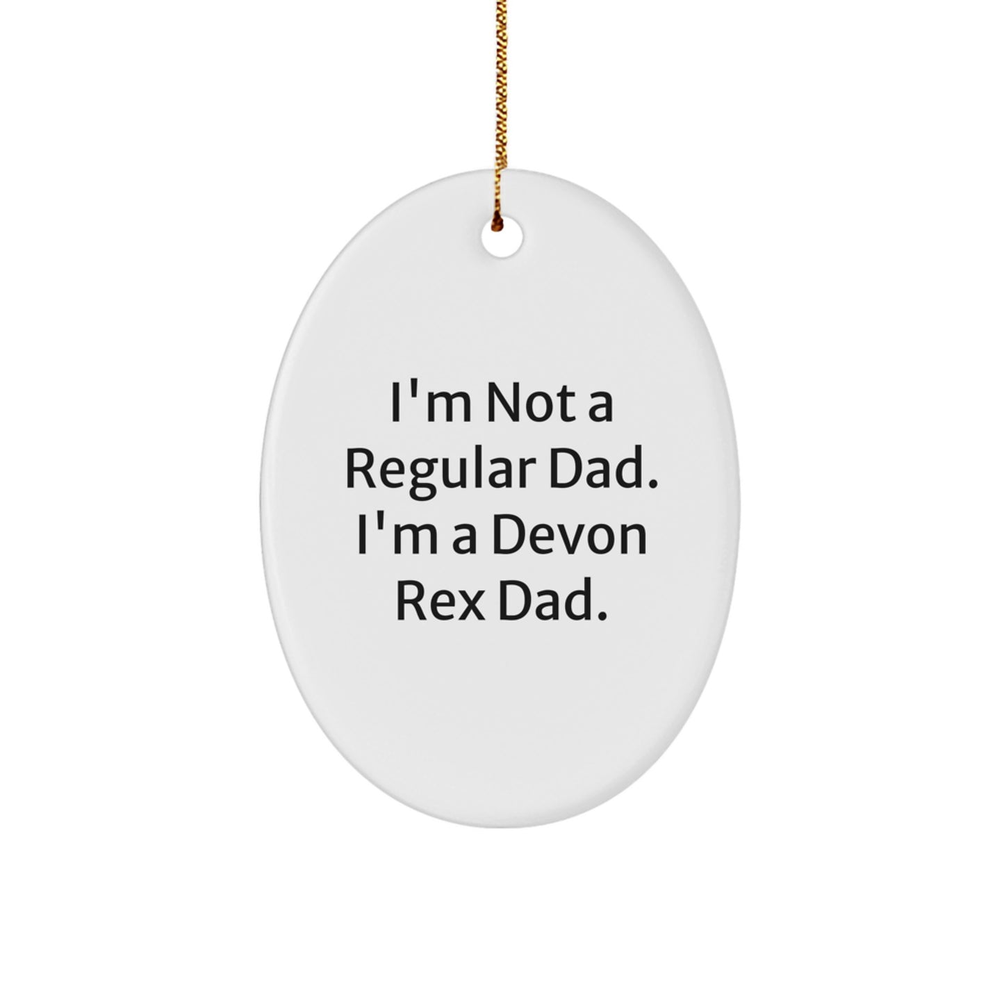 Funny Devon Rex Cat Dad Gifts, Oval Ornament, I'm Not A Regular Dad, Unique Christmas Decorations for Men, Women, Friends, or Family - Image 1