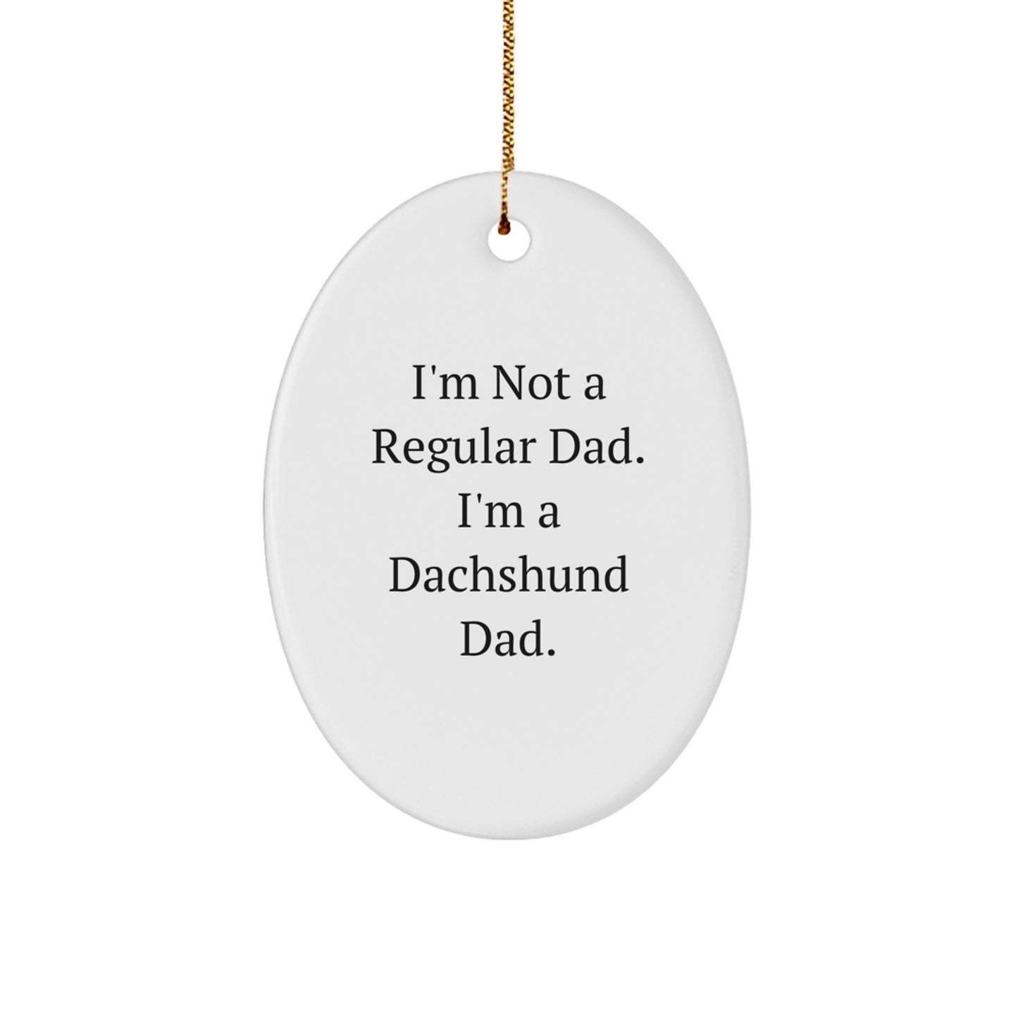 Dachshund Dad Christmas Oval Ornament Funny Quote Gifts from Dads for Dachshund Dog Lovers, Unique Christmas Unique Gifts for Men - Image 1