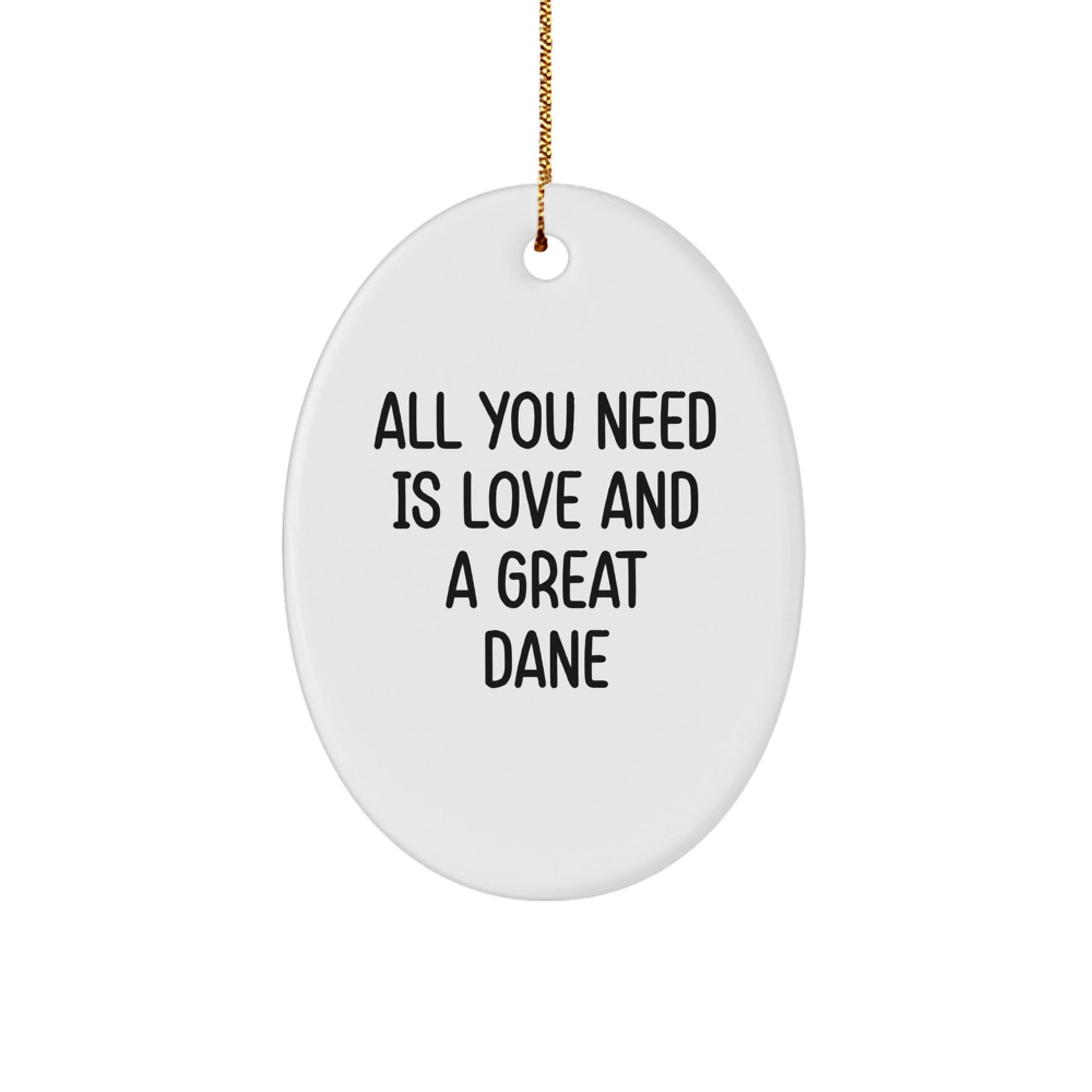 Great Dane Dog Lovers Gifts from Family, Friends and Coworkers - All You Need Is Love And A Great Dane Oval Ornament, White, Christmas Unique Gifts - Image 1