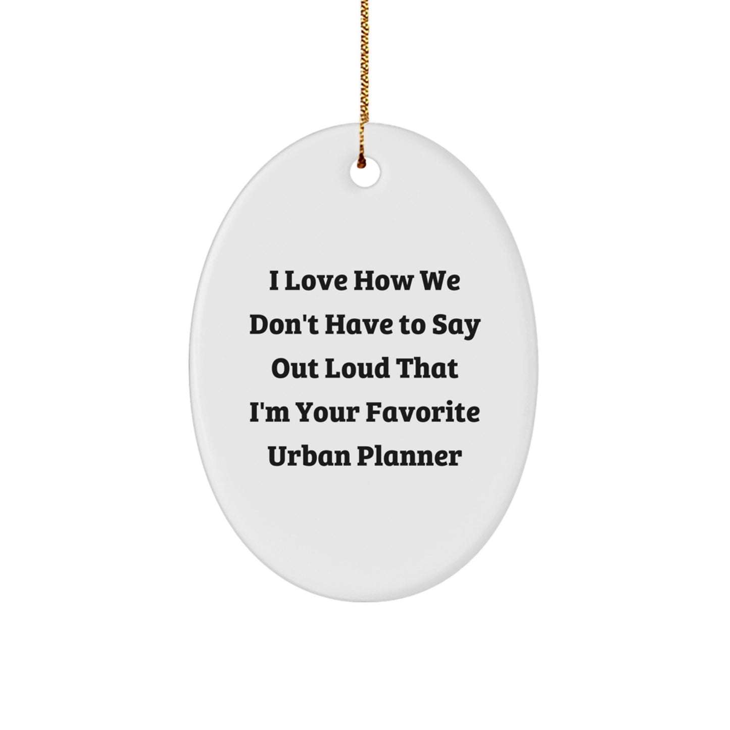 Funny Urban Planner Gifts from Friends, Unique Oval Ornament for Favorite Urban Planners, Christmas Unique Gifts - Image 1