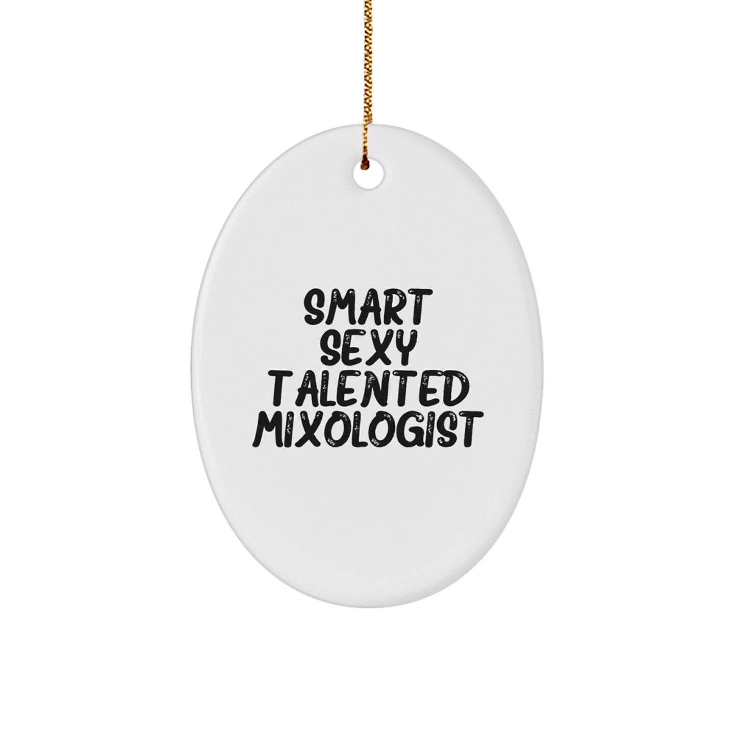 Smart Sexy Talented Mixologist Gifts from Friends and Family, Oval Ornament for Mixologist, Christmas Unique - Image 1
