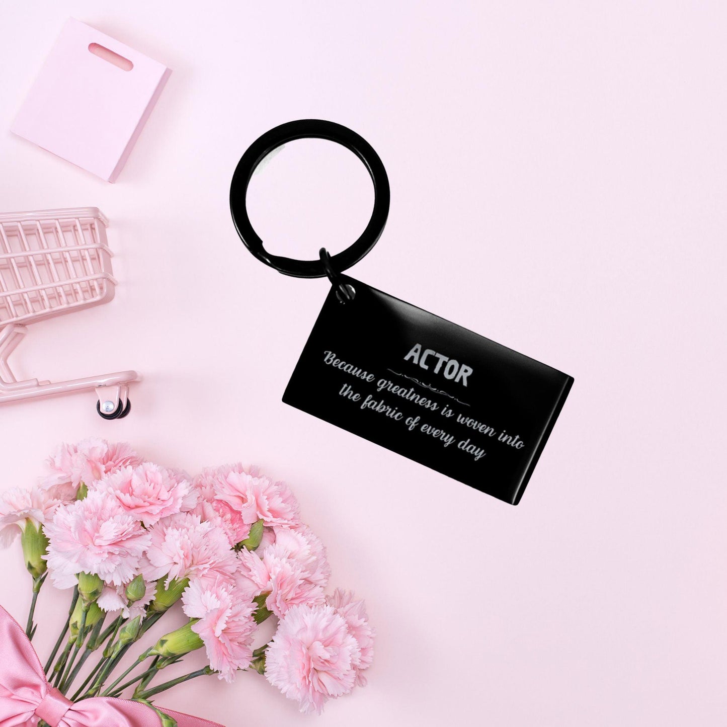 Sarcastic Actor Keychain Gifts, Christmas Holiday Gifts for Actor Birthday, Actor: Because greatness is woven into the fabric of every day, Coworkers, Friends - Mallard Moon Gift Shop