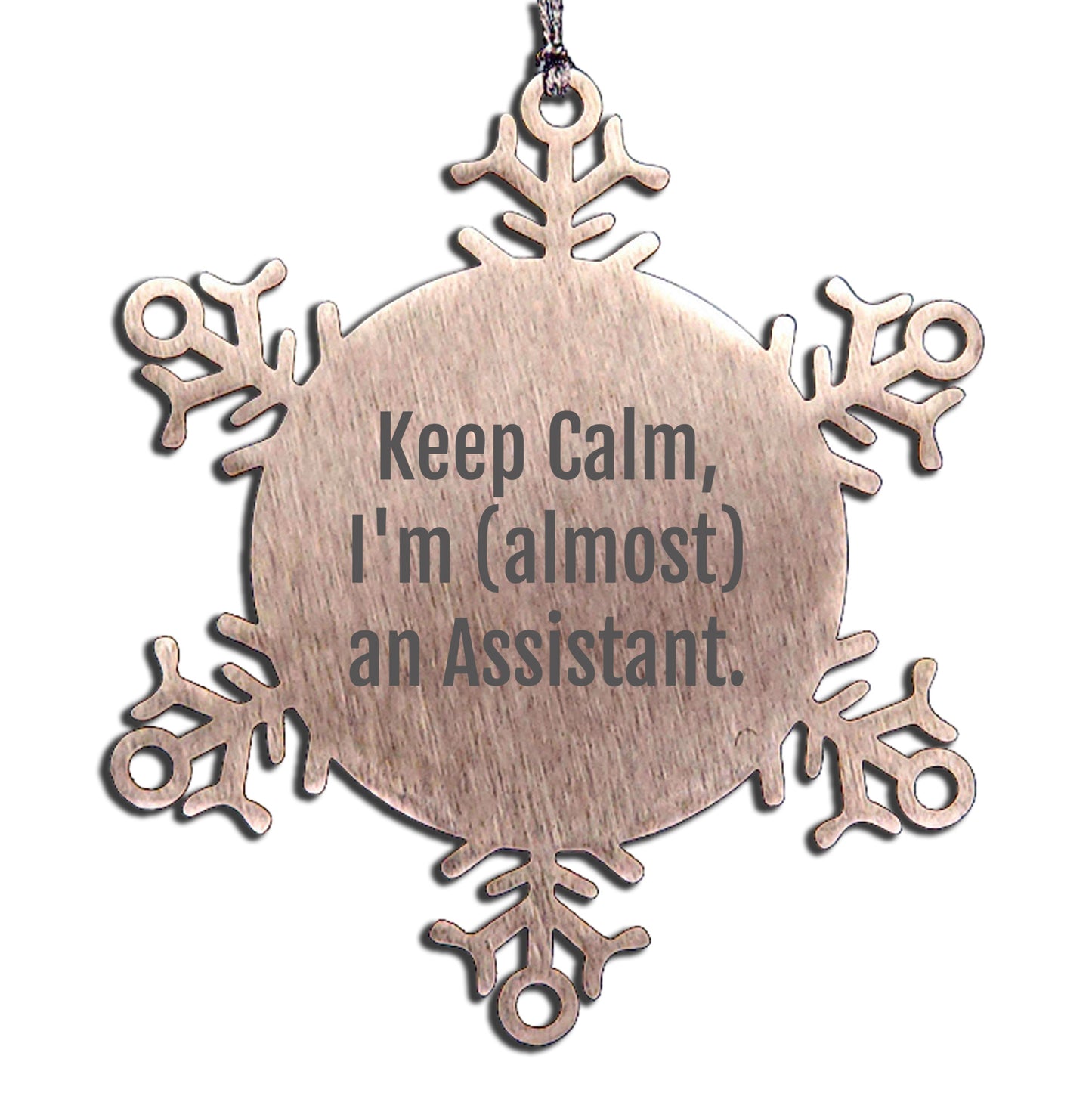 Assistant Snowflake Ornament with Funny Quote 'Keep Calm, I'm (almost) An Assistant.' - Unique Christmas Gift - Mallard Moon
