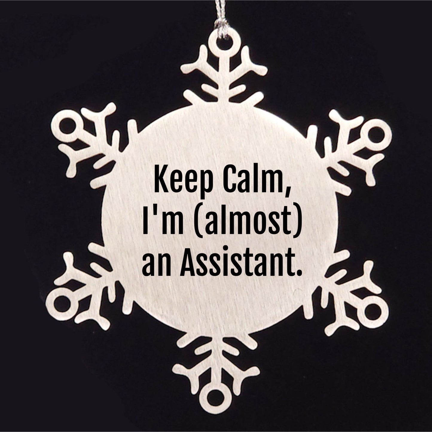 Assistant Snowflake Ornament with Funny Quote 'Keep Calm, I'm (almost) An Assistant.' - Unique Christmas Gift - Mallard Moon