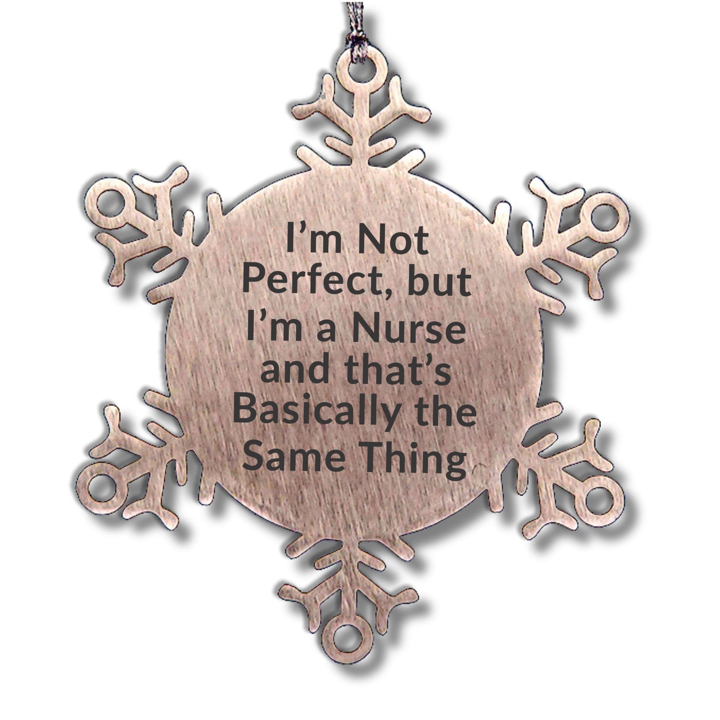 Nurse Appreciation Snowflake Ornament – "I'm Not Perfect But I'm A Nurse" Laser Etched Stainless Steel Christmas Keepsake – Thoughtful Gift for RN, LPN, Healthcare Heroes - Mallard Moon