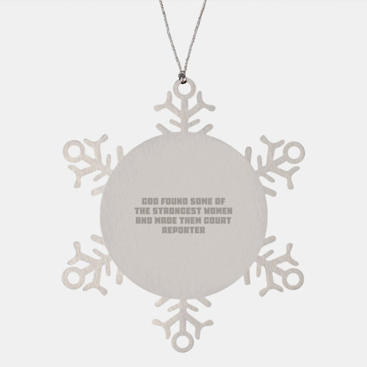 Funny Court Reporter Gifts, Snowflake Ornament for Women, 'God Found Some Of The Strongest Women And Made Them Court Reporter' Quote, Christmas Unique Gifts from Friends - Image 1