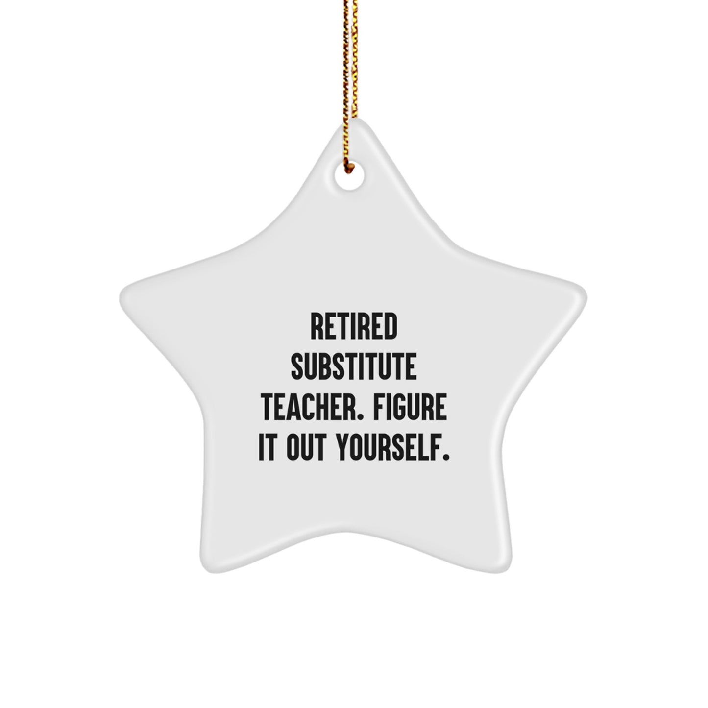 Funny Quote Christmas Unique Gifts from Friends for Substitute Teacher Star Ornament - Image 1