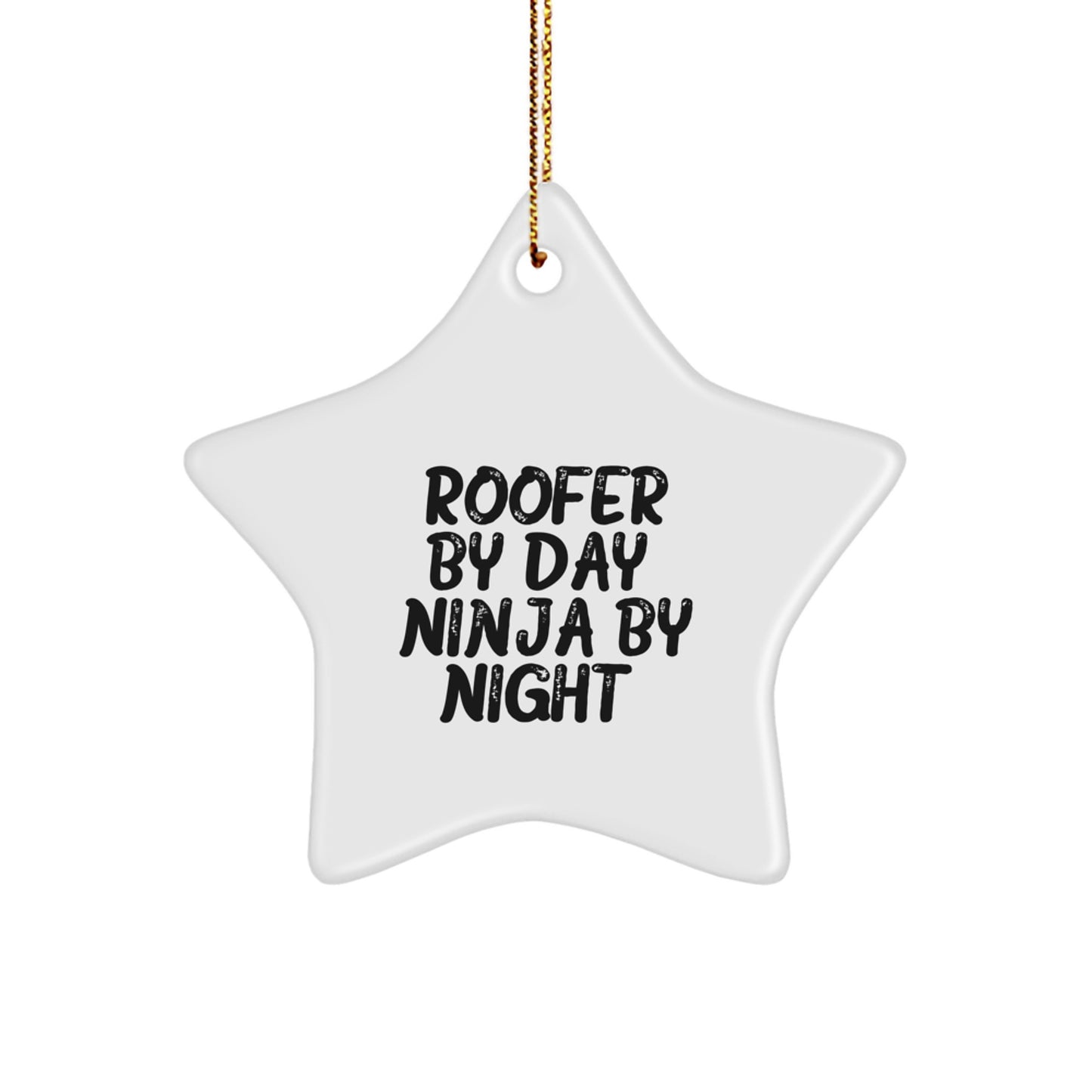Roofer Gifts from Friends - Star Ornament for Christmas - Roofer By Day. Ninja By Night. Inspirational Quote - Image 1