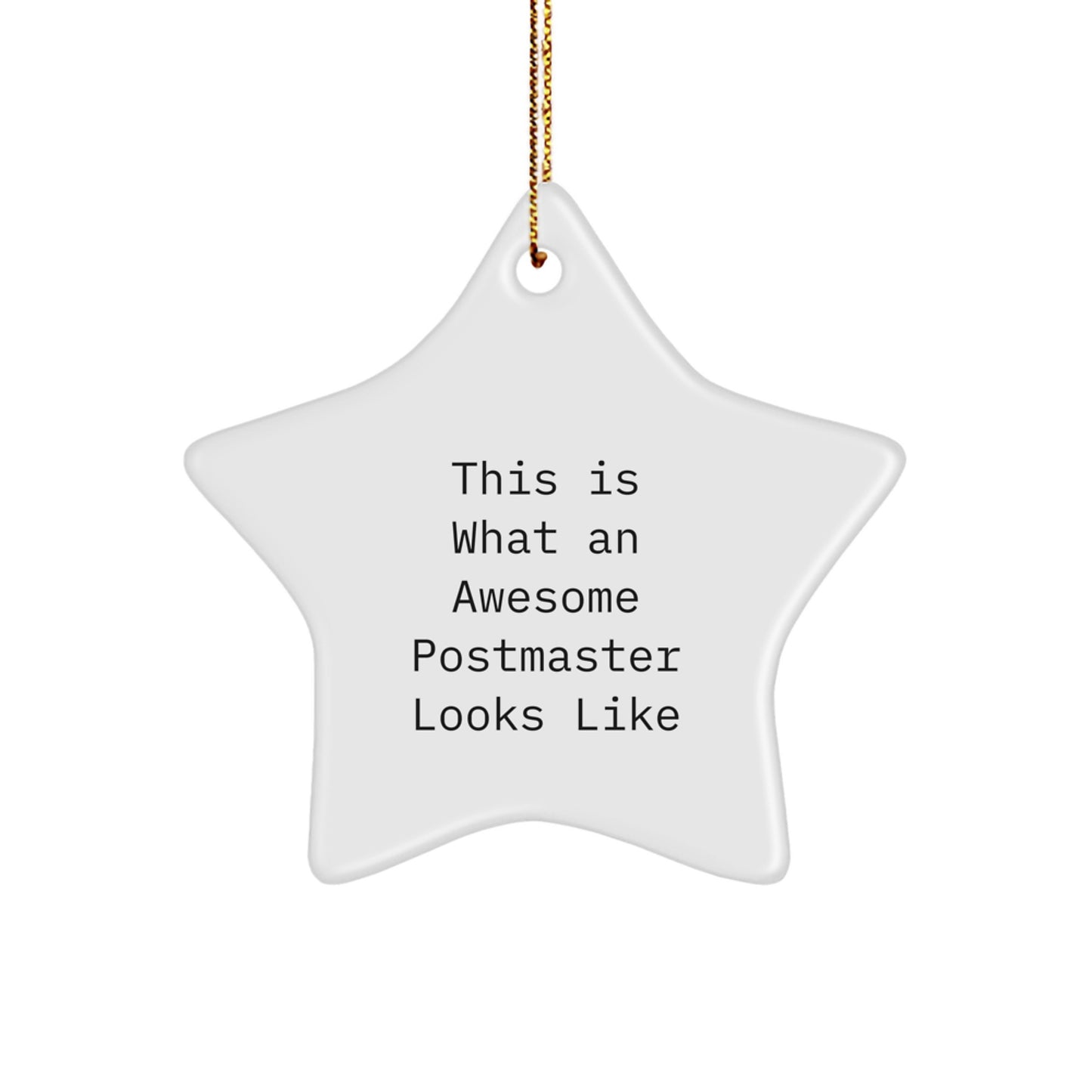Funny Christmas Unique Gifts from Friends for Awesome Postmasters - Star Ornament with Quote 'This Is What An Awesome Postmaster Looks Like' - Image 1