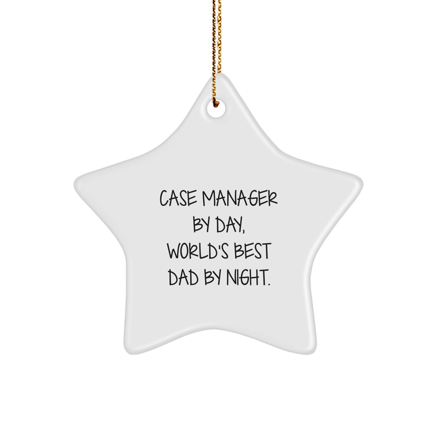 Funny Case Manager Gifts from Dad - Christmas Star Ornament for Men, Women, Family, and Friends, 'Case Manager By Day, World's Best Dad By Night.' - Image 1