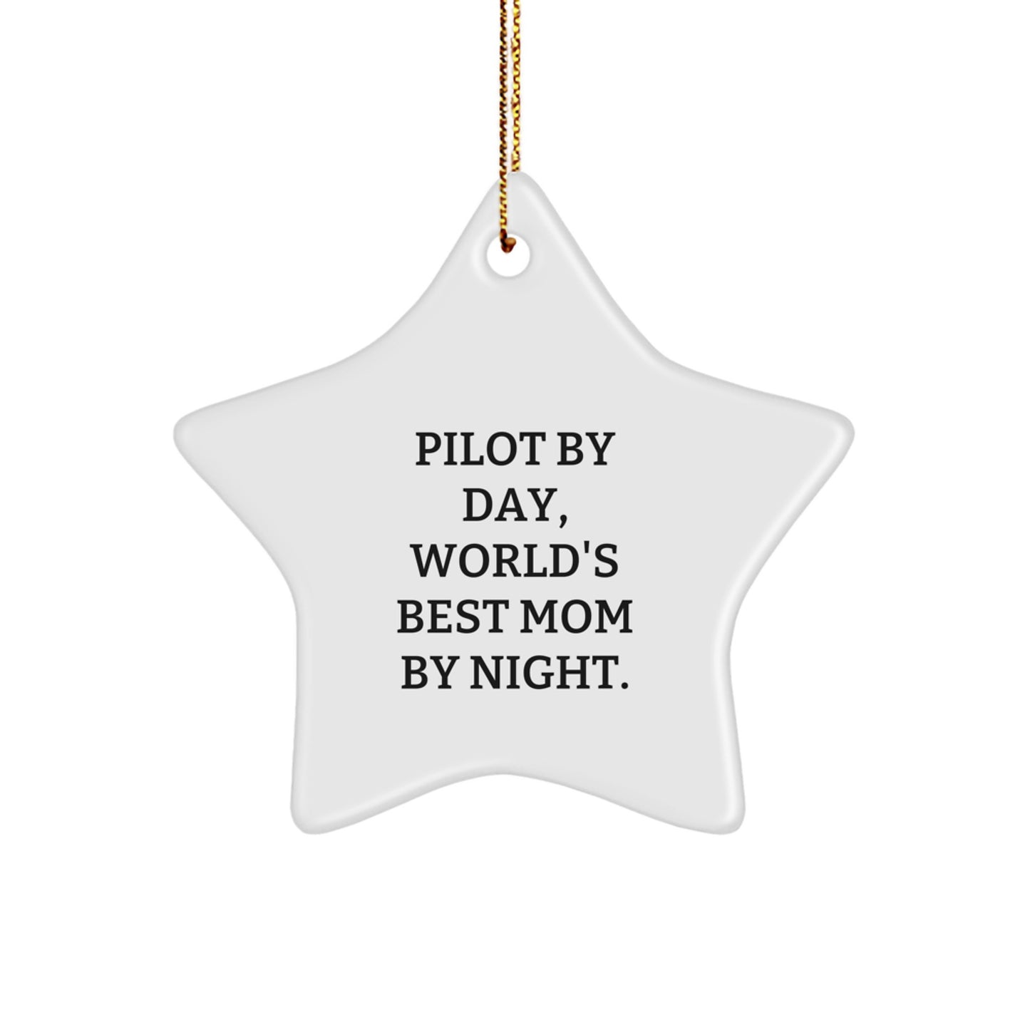 Pilot Gifts from Mom - 'Pilot By Day, World's Best Mom By Night.' Star Ornament for Christmas - Image 1