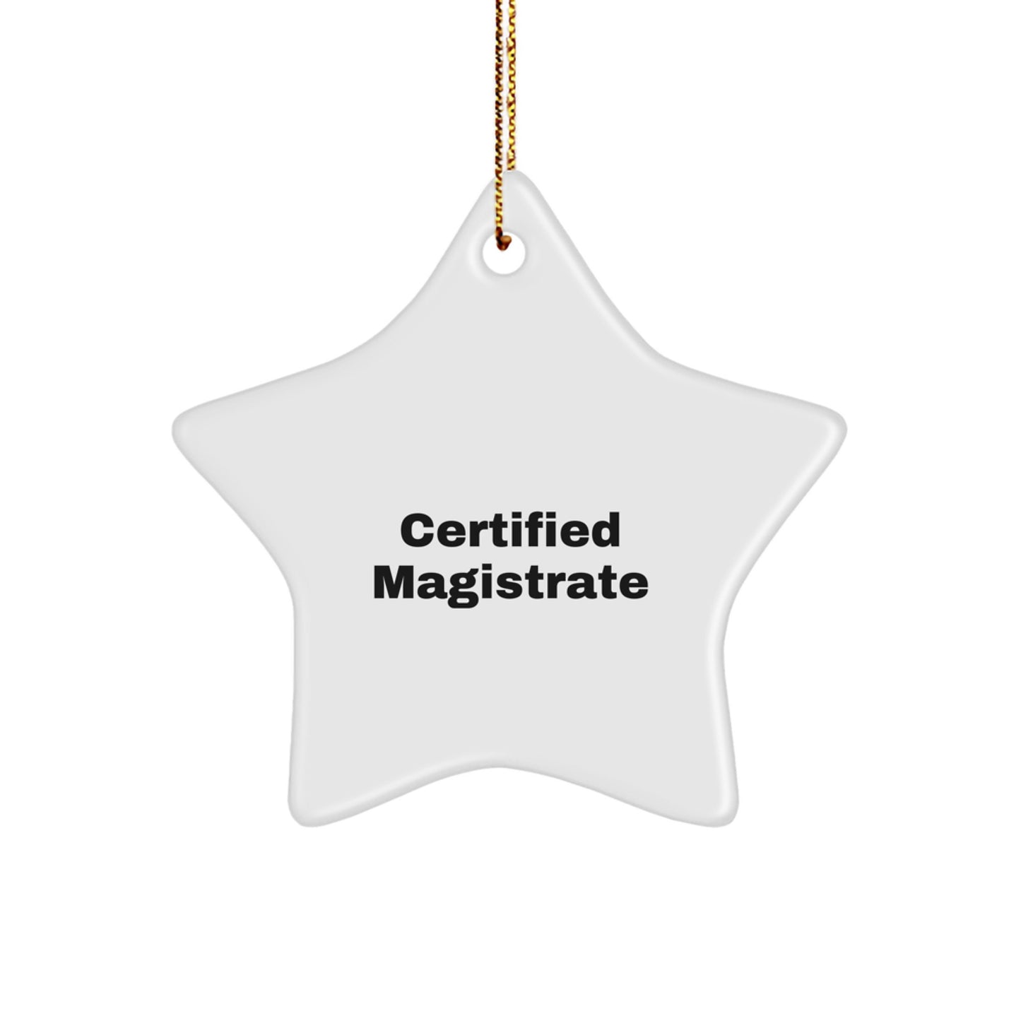 Magistrate Gifts from Friends - Funny Certified Christmas Star Ornament for Men, Women, Family, Coworkers