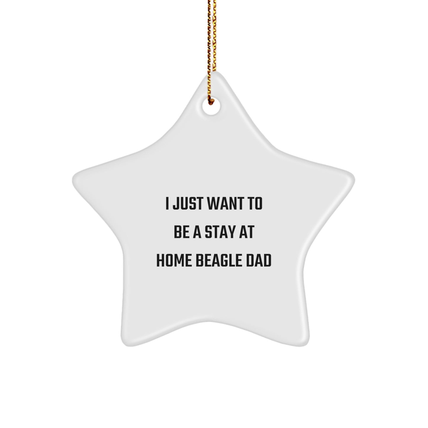 Funny Beagle Dog Star Ornament, Gifts from Dad to Beagle Dog, 'I Just Want To Be A Stay At Home Beagle Dad', Christmas Unique Gifts for Beagle Dog Owners - Image 1