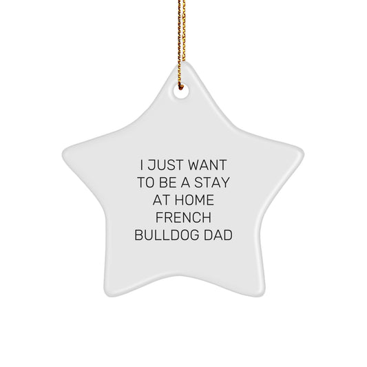 Funny French Bulldog Gifts from Men to Friends - Stay at Home Dad Star Ornament, Perfect Christmas Unique Gift for French Bulldog Lovers - Image 1