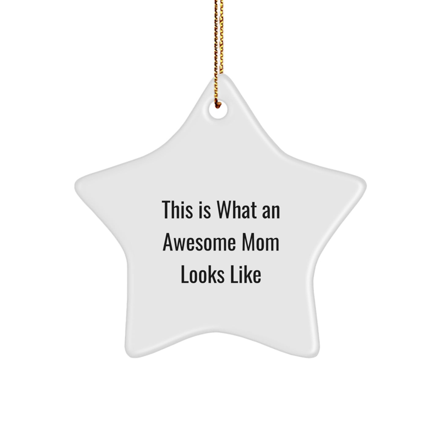 Gifts from Family to Awesome Mom - Star Ornament, This Is What An Awesome Mom Looks Like, Funny Christmas Decoration, Mom Gifts, Gifts for Mom - Image 1