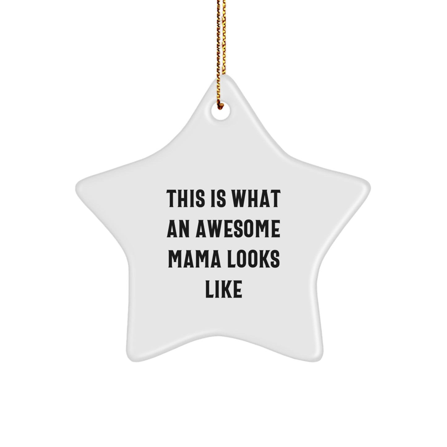 Funny Mama Star Ornament Gifts from Men to Awesome Moms, This Is What An Awesome Mama Looks Like, Unique Christmas Decor - Image 1