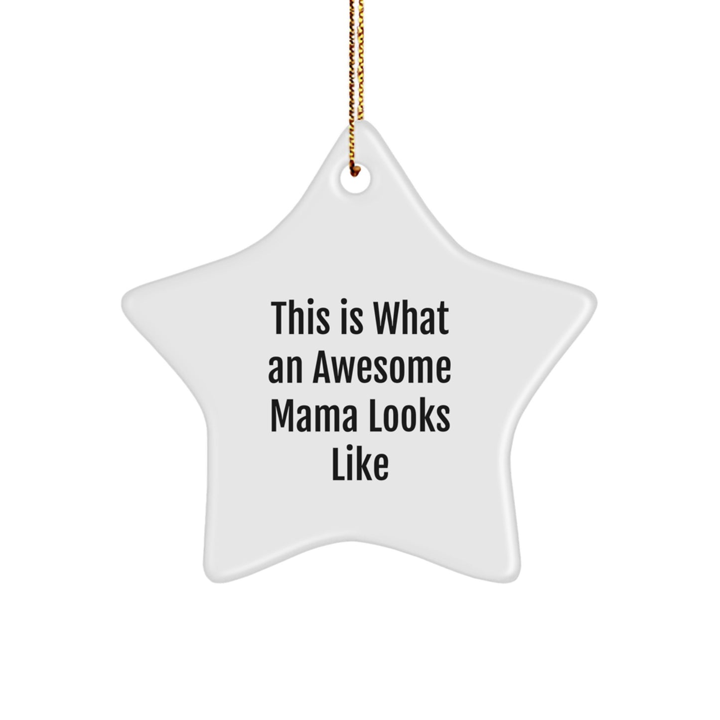 Funny Mama Gifts: This Is What An Awesome Mama Looks Like Star Ornament, Gifts from Mom to Mama, Perfect for Christmas - Image 1