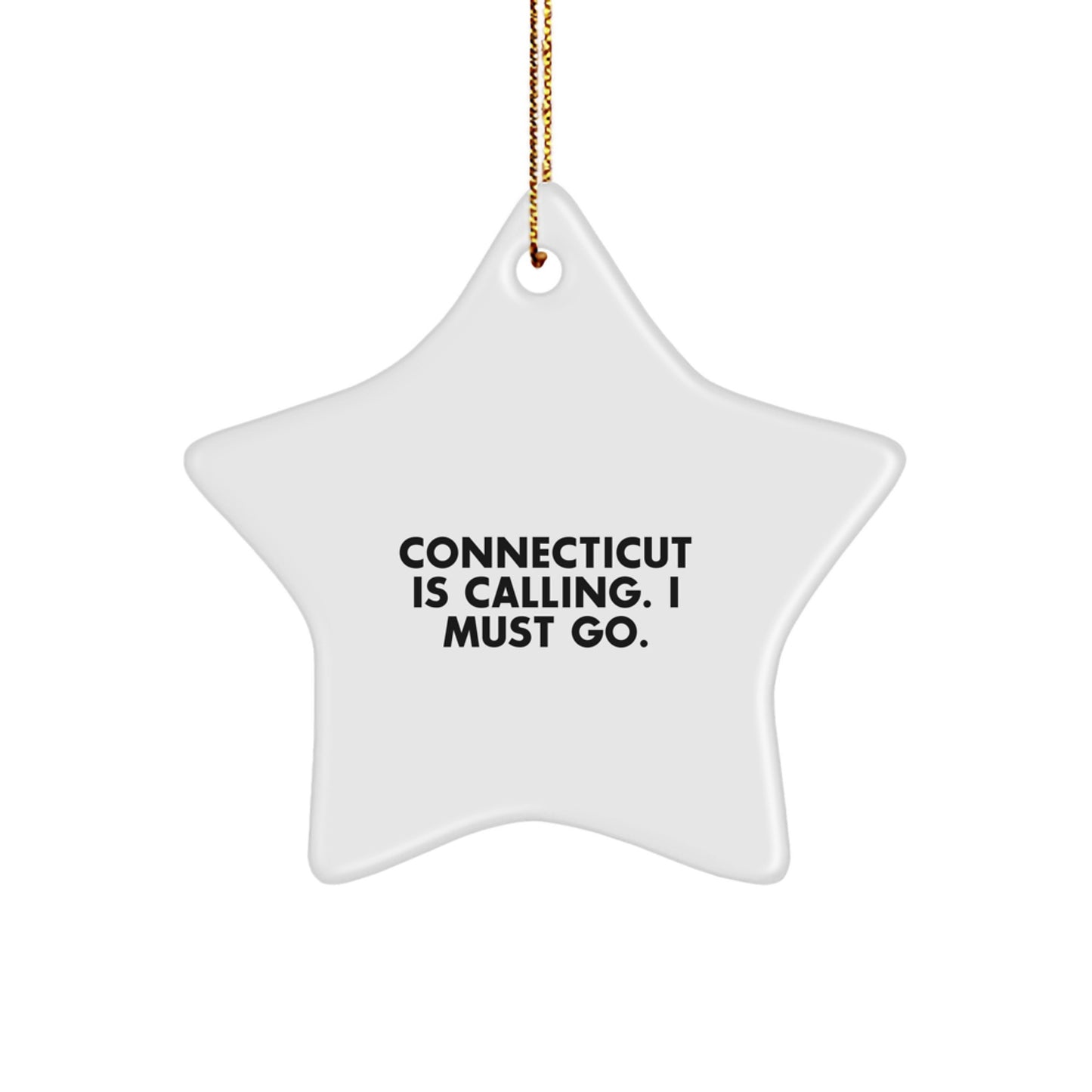 Connecticut Gifts Calling, Star Ornament for Men, Women, Friends and Family - Inspirational Quote 'Connecticut Is Calling. I Must Go.' for Christmas - Image 1