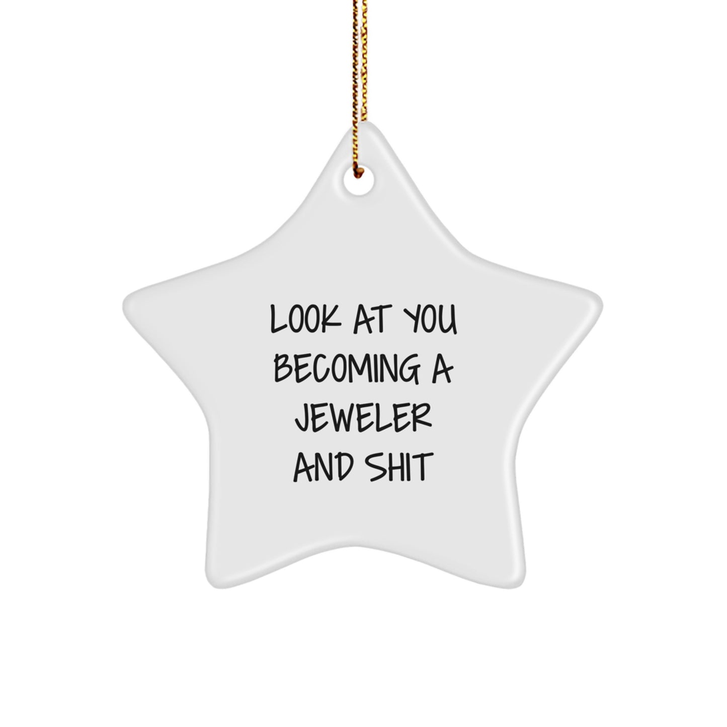 Funny Jeweler Gifts from Friends - 'Look At You Becoming A Jeweler And Shit' Star Ornament for Him, Her, or Coworkers - Unique Christmas Unique Gift Ideas - Image 1