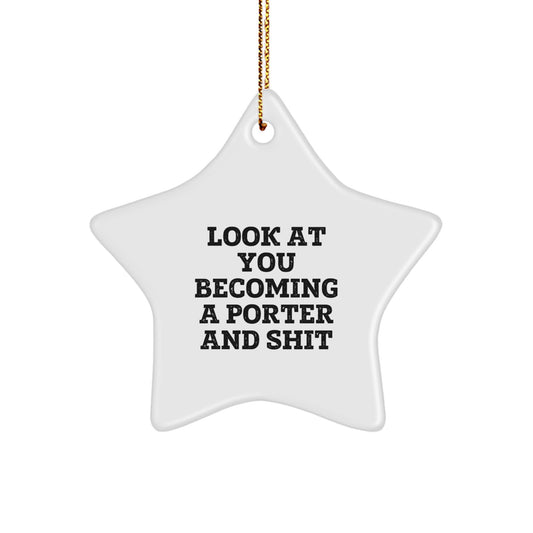 Funny Porter Gifts: Look At You Becoming A Porter And Shit Star Ornament, Gifts from Friends for Porter, Christmas Unique Gifts - Image 1