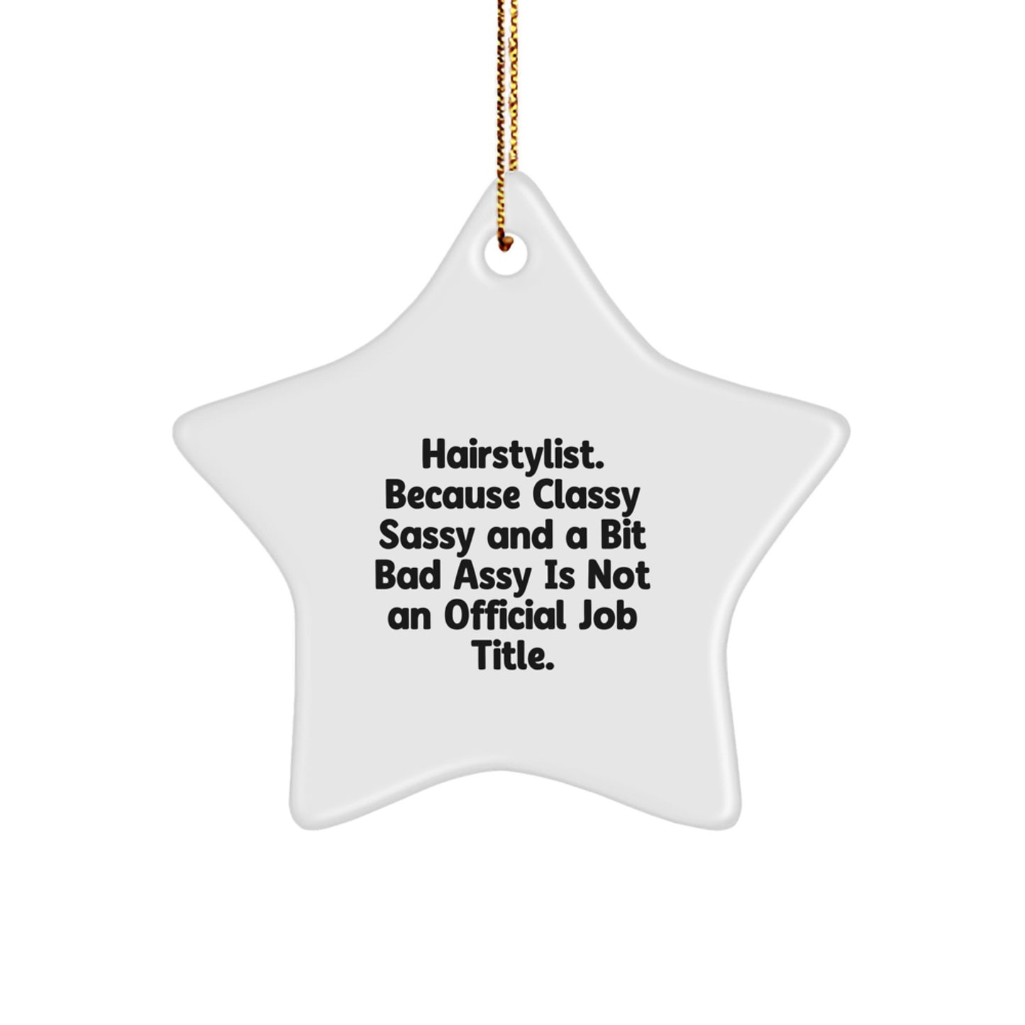 Funny Hairstylist Star Ornament Gifts for Men, Women, Friends, Family - 'Classy Sassy And A Bit Fearlessy Is Not An Official Job Title' Christmas Unique Decorations - Image 1